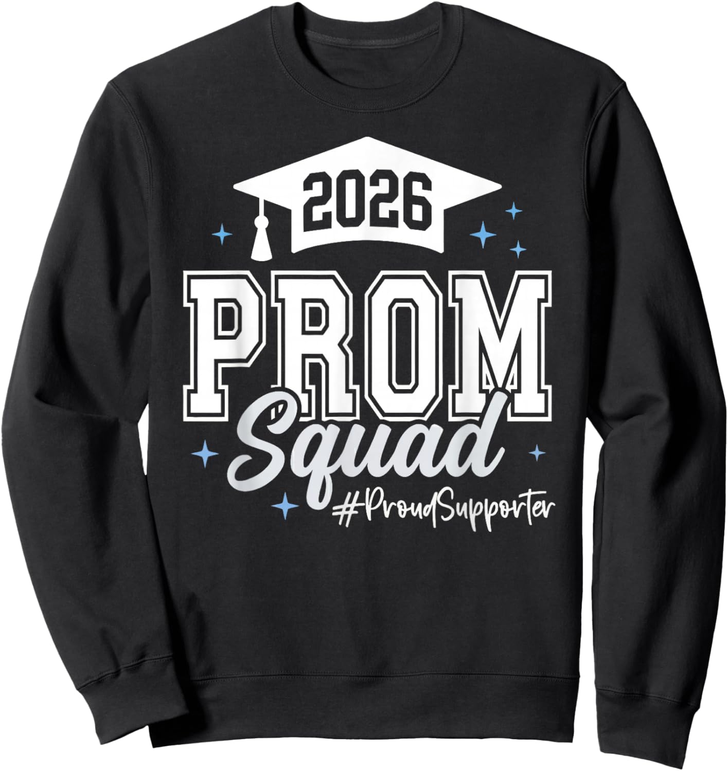2026 Prom Squad Proud Supporter Graduation Class of 2026 Sweatshirt - Sweatshirt | Black