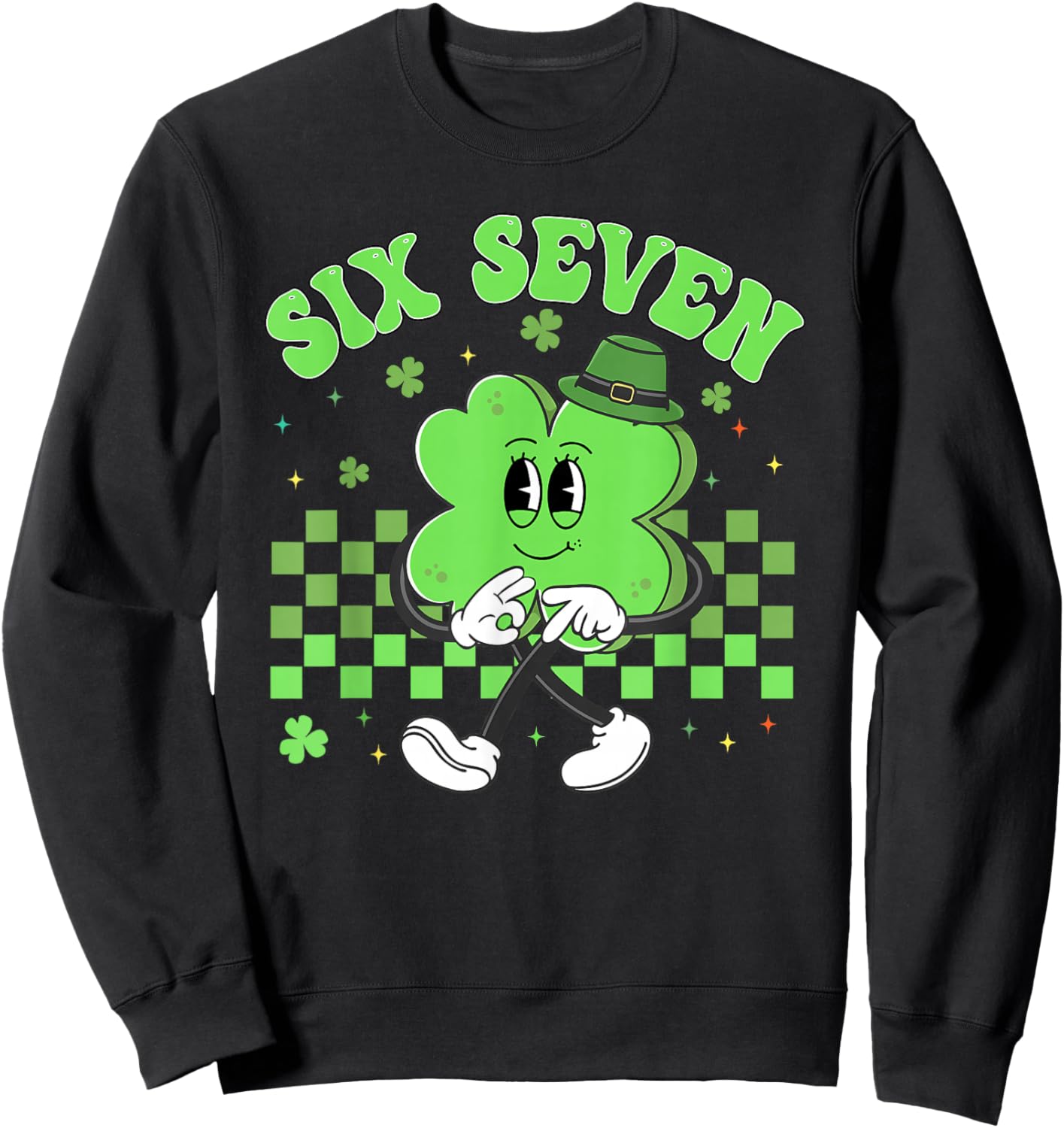 St Patricks Day Funny Six Seven Shamrock 67 Meme Irish 6 7 Sweatshirt - Sweatshirt | Black