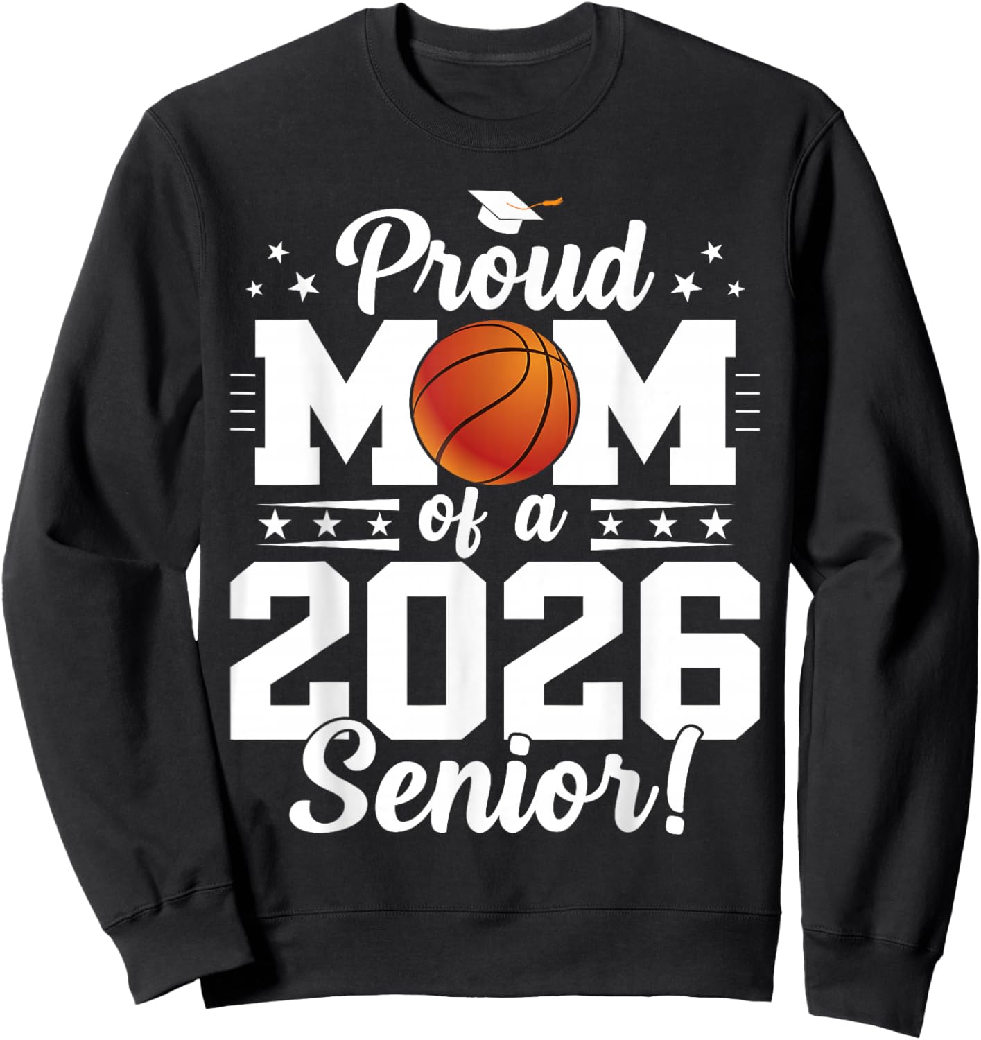 Proud Mom of A Class of A Basketball Senior 2026 Graduation Sweatshirt - Sweatshirt | Black