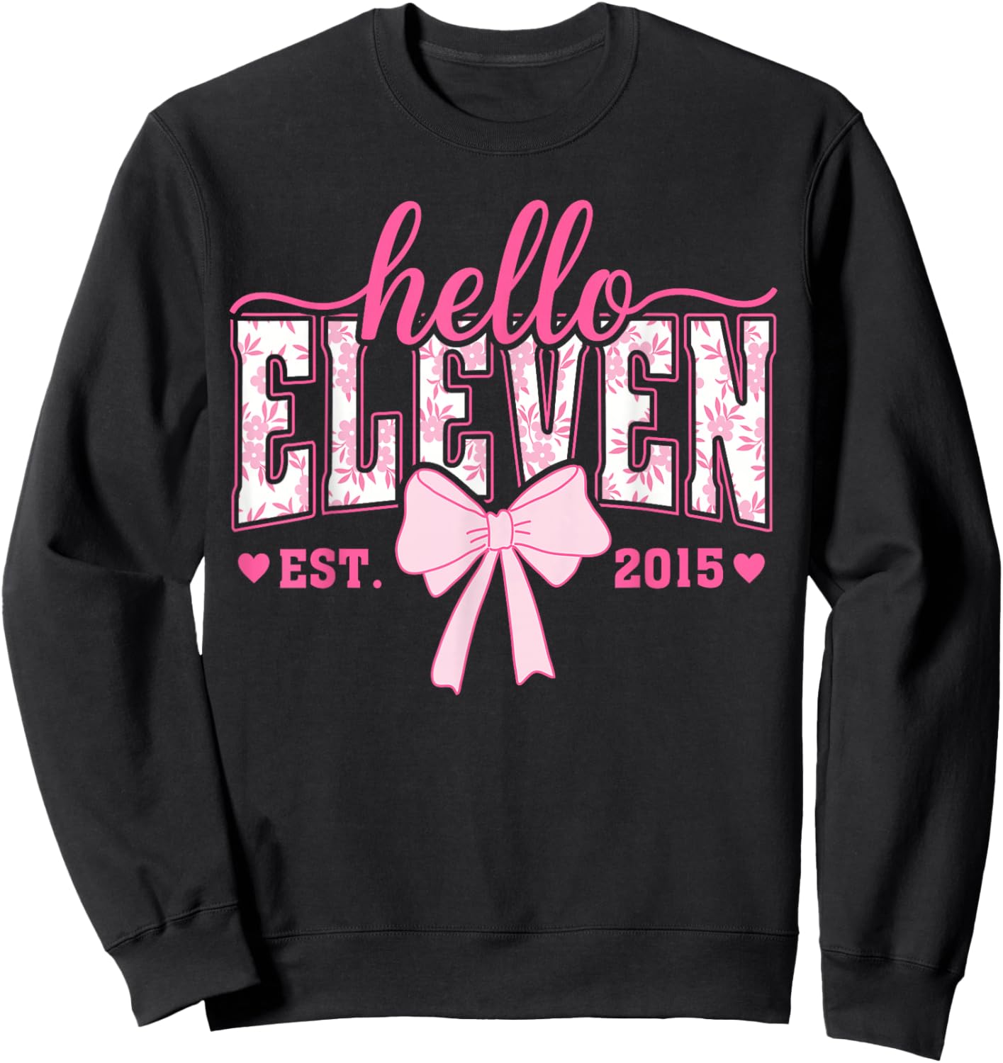 Hello Eleven Est 2015 11th Birthday Girl Coquette Bow Sweatshirt - Sweatshirt | Black