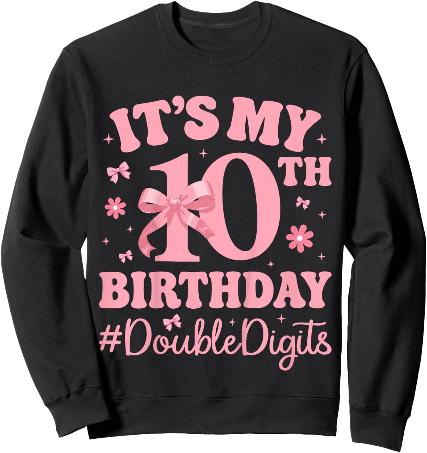 Pink Bow 10 Years Old - It’s My 10th Birthday Double Digits Sweatshirt - Sweatshirt | Black