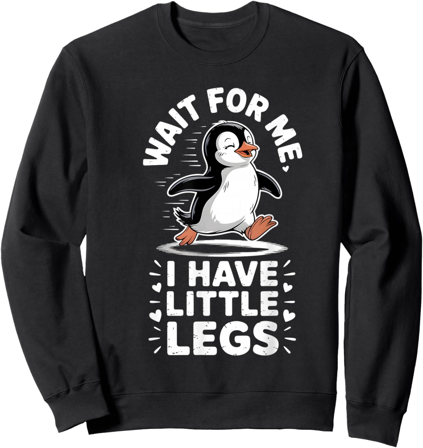 Wait for Me I Have Little Legs Penguin Funny Running Sweatshirt - Sweatshirt | Black