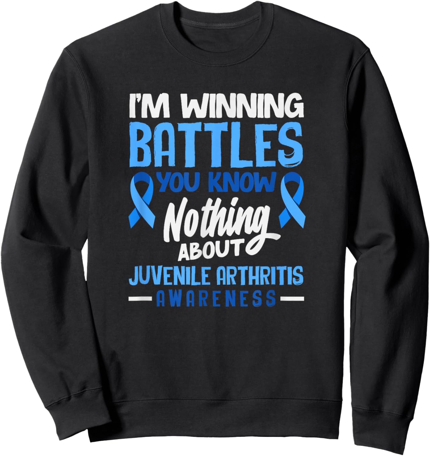 I'm Winning Battles You Know Nothing Juvenile Arthritis Sweatshirt - Sweatshirt | Black