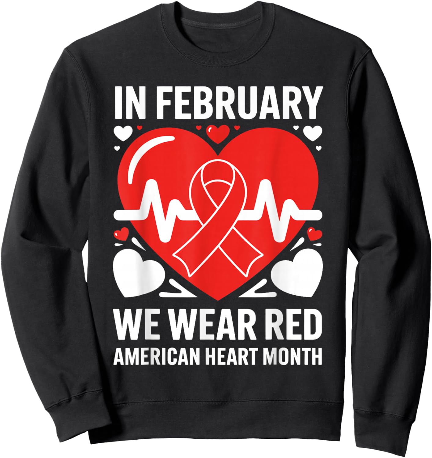 American Heart Disease Awareness Month Ribbon Red Heart Sweatshirt - Sweatshirt | Black