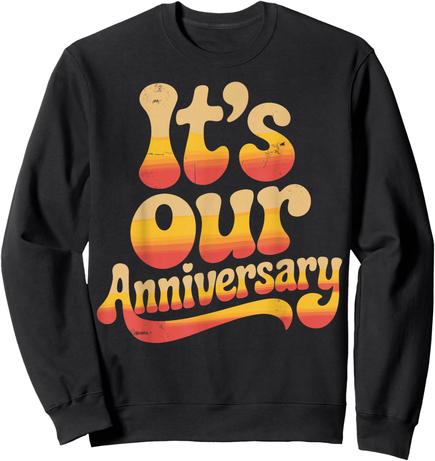 Its Our Anniversary Retro Vintage Couples Celebration Sweatshirt - Sweatshirt | Black