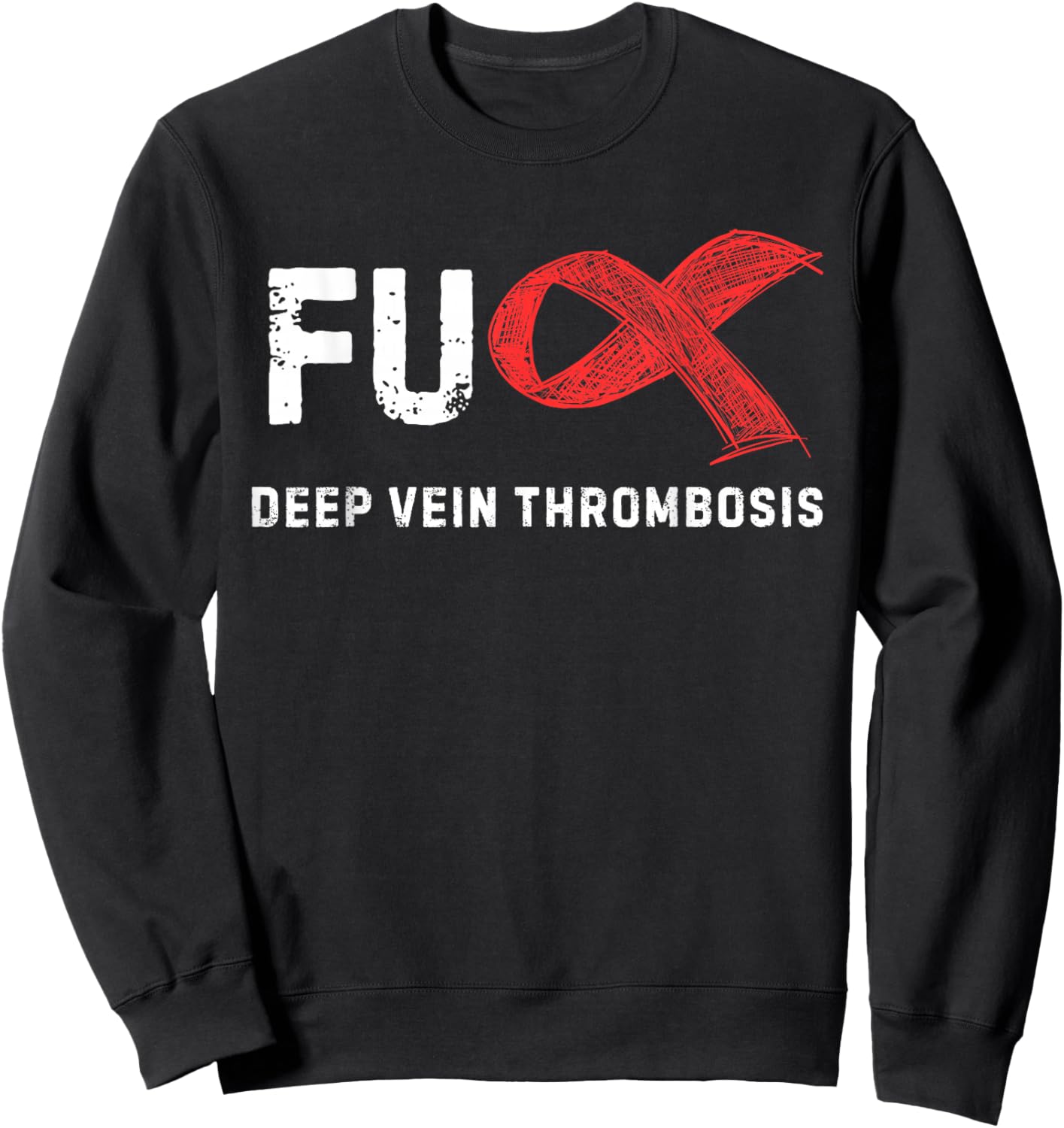 FU Deep Vein Thrombosis DVT Awareness Sweatshirt - Sweatshirt | Black