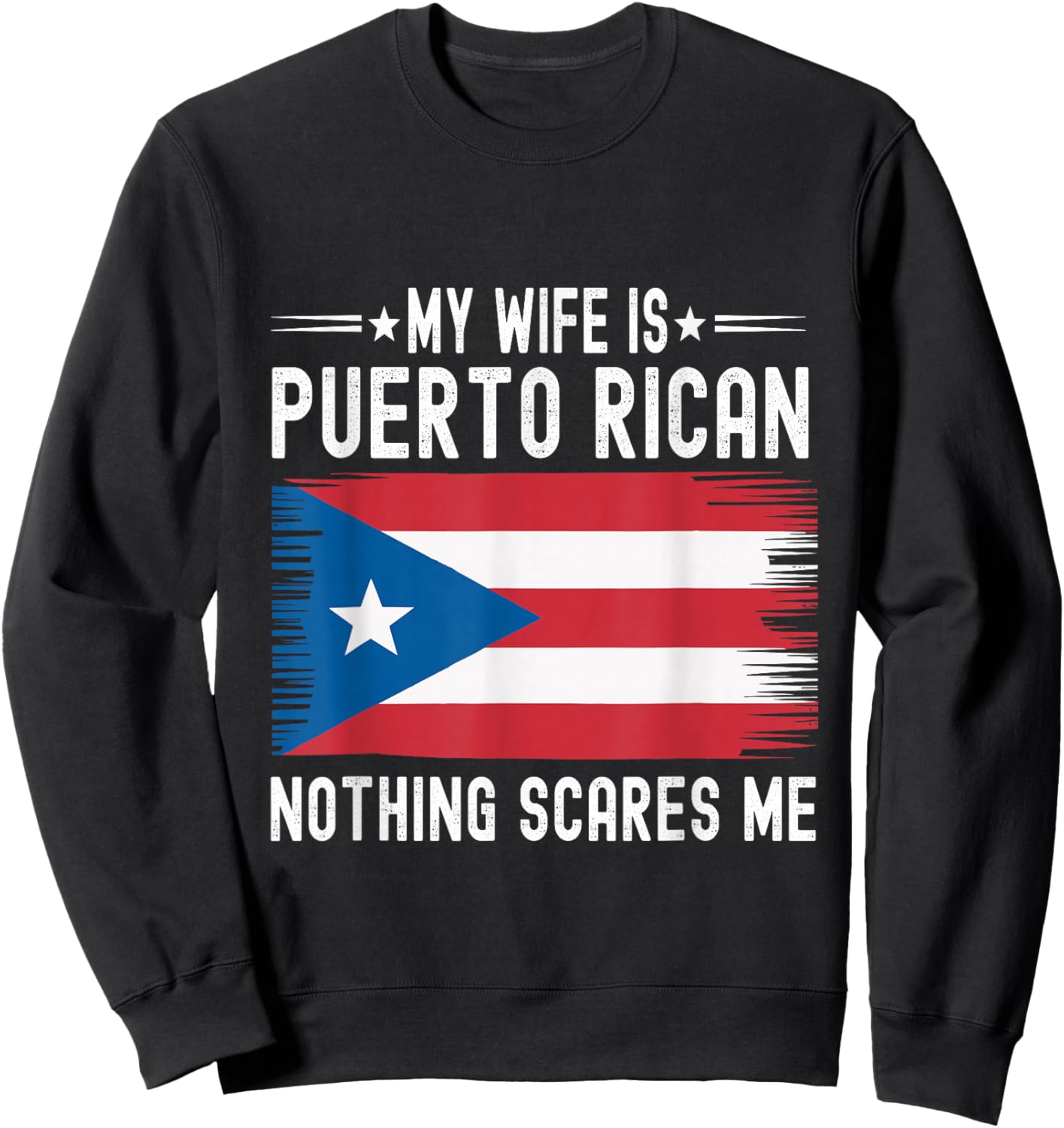 My Wife is Puerto Rican Nothing Scares Me Flag Puerto Rico Sweatshirt - Sweatshirt | Black