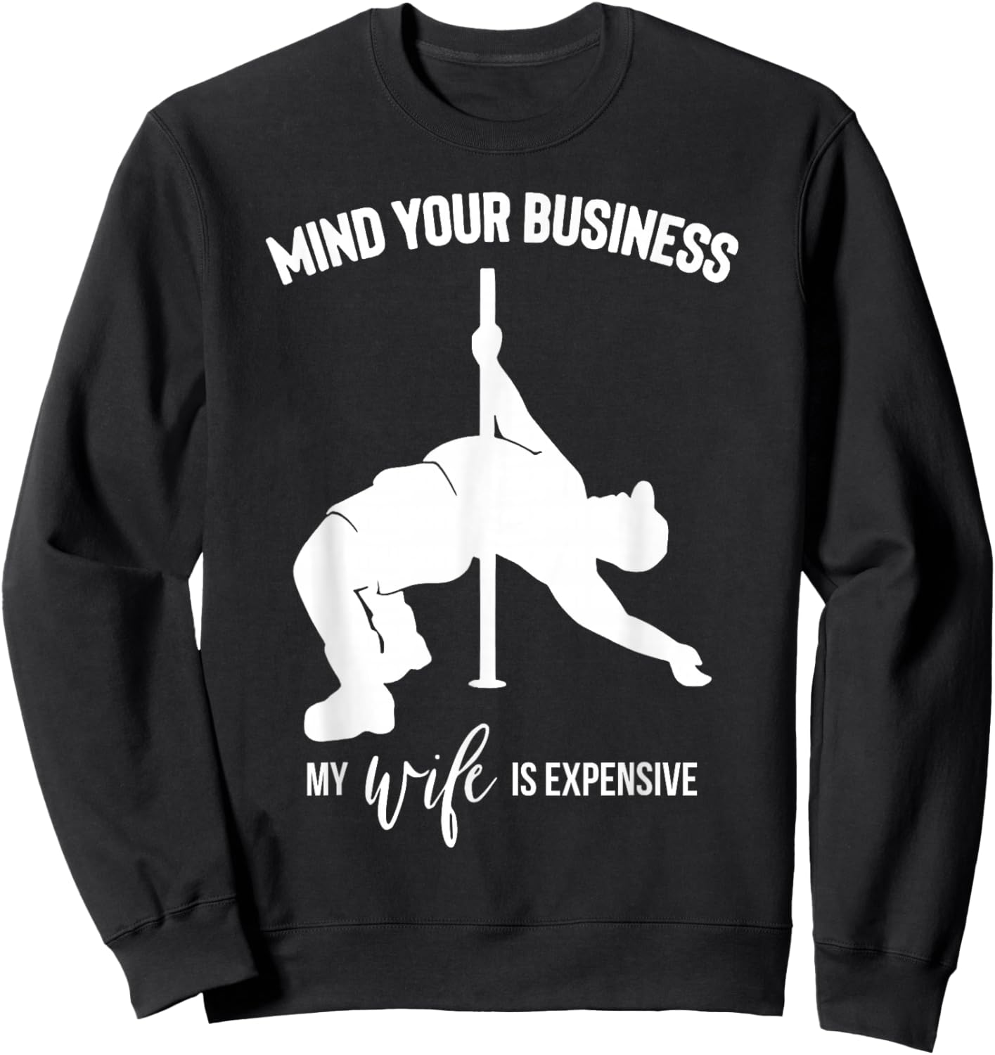 Mind Your Business My Wife is Expensive Sweatshirt - Sweatshirt | Black