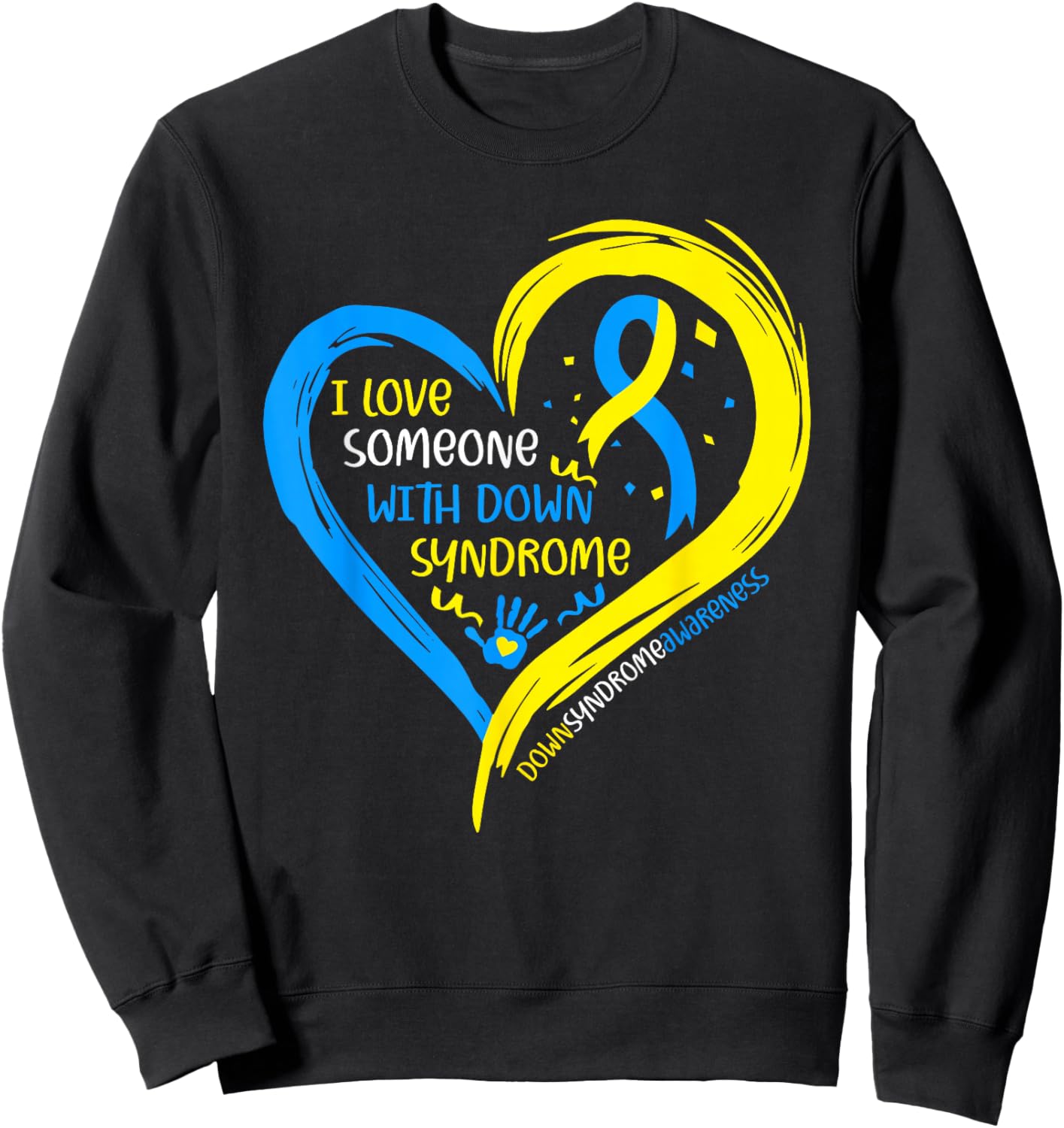 Down Syndrome Awareness I Love Someone with Down Syndrome Sweatshirt - Sweatshirt | Black