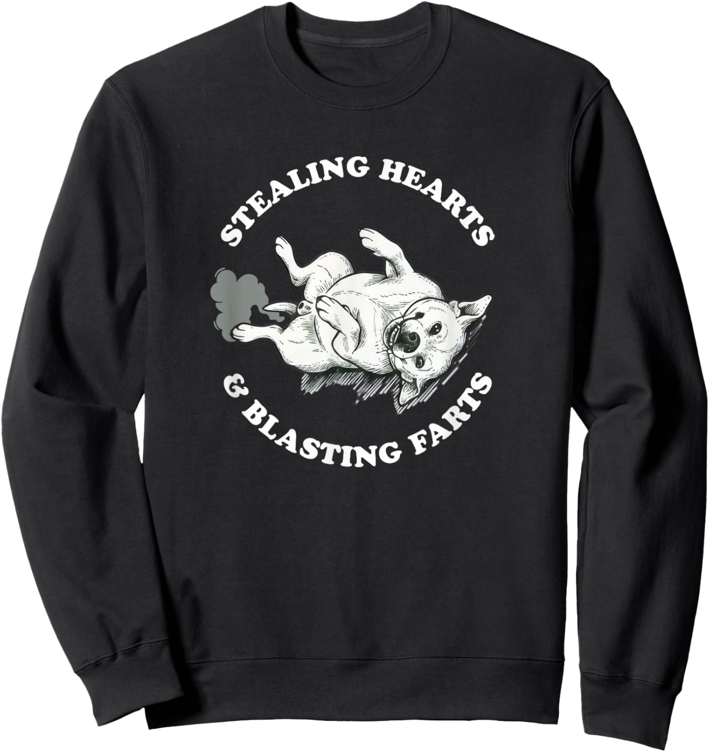 Stealing Hearts and Blasting Farts Dog Funny Puppy Humorous Sweatshirt - Sweatshirt | Black