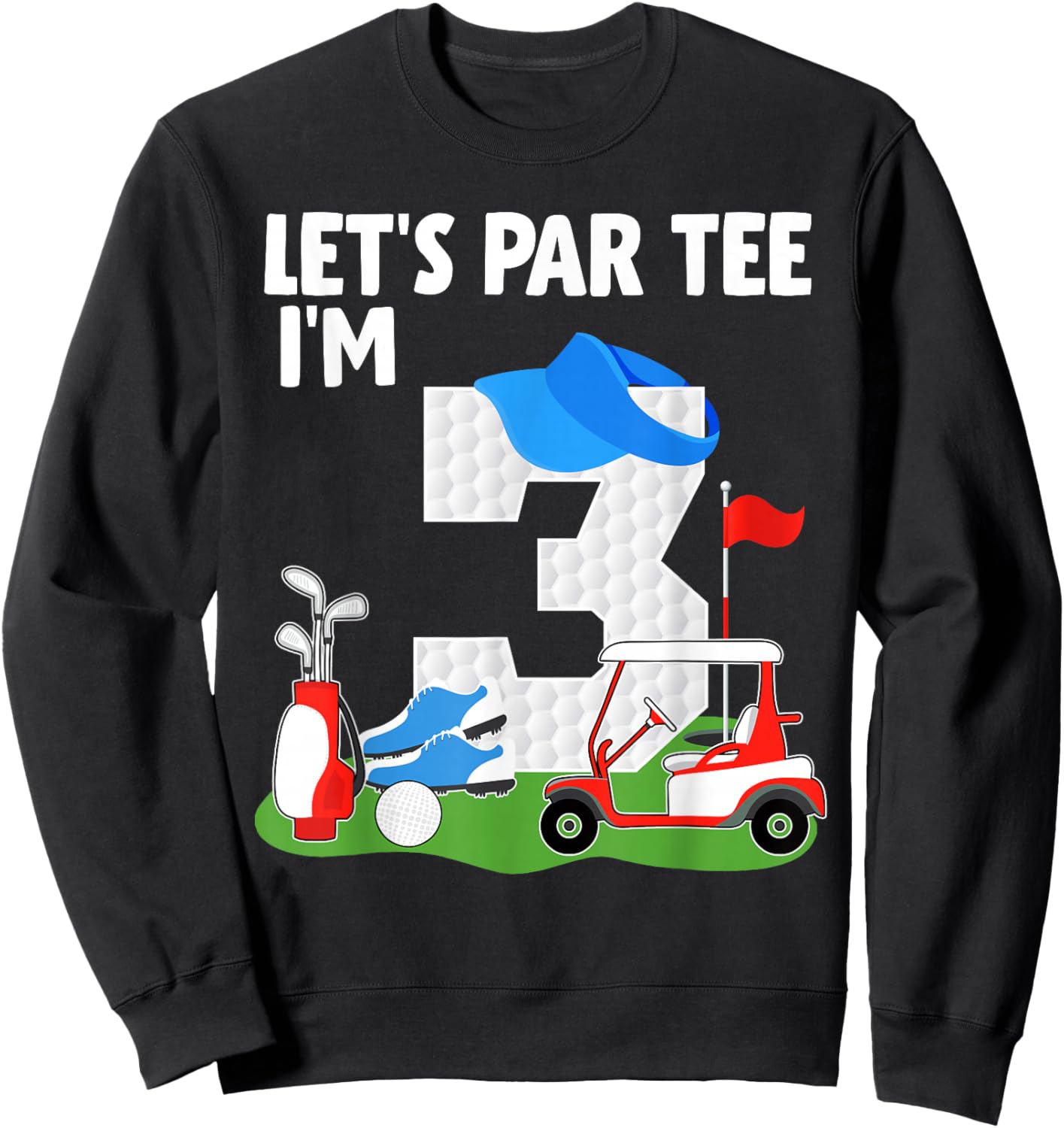Let's Par I'm 3 Year Old Birthday Golf Themed Party Sweatshirt - Sweatshirt | Black