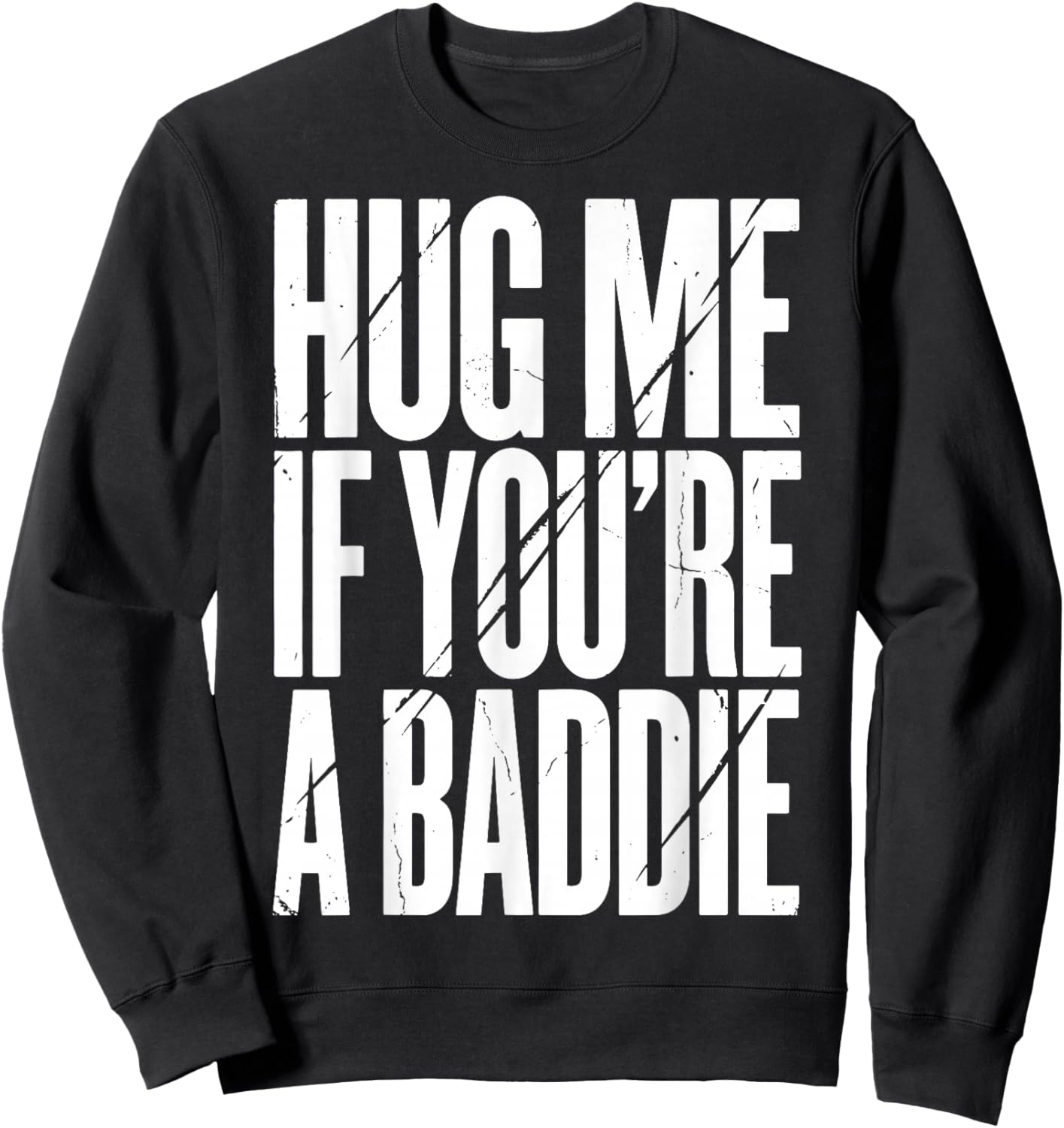 Hug Me If You're A Baddie Sweatshirt - Sweatshirt | Black