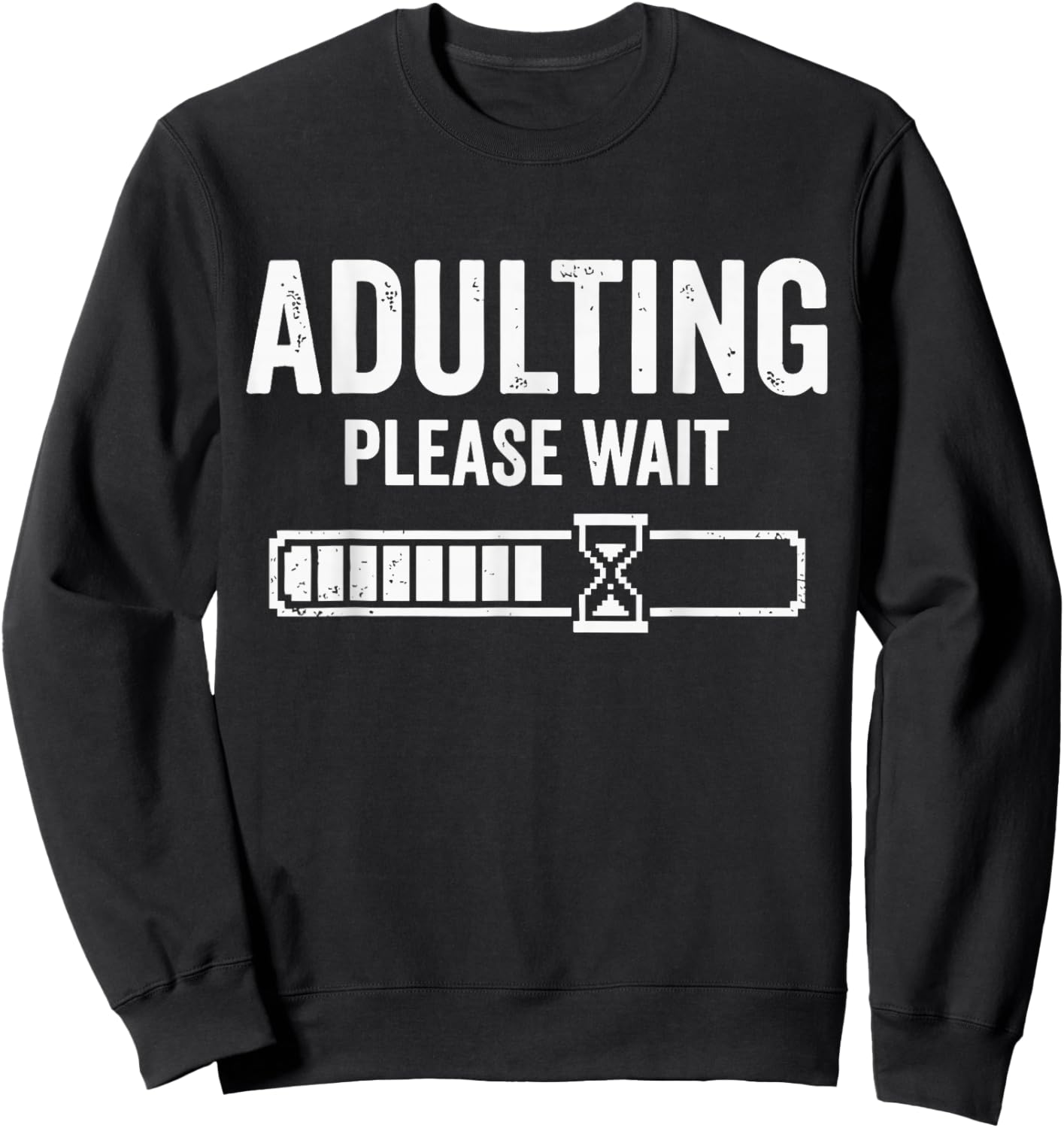 Adulting Please Wait Loading Sweatshirt - Sweatshirt | Black