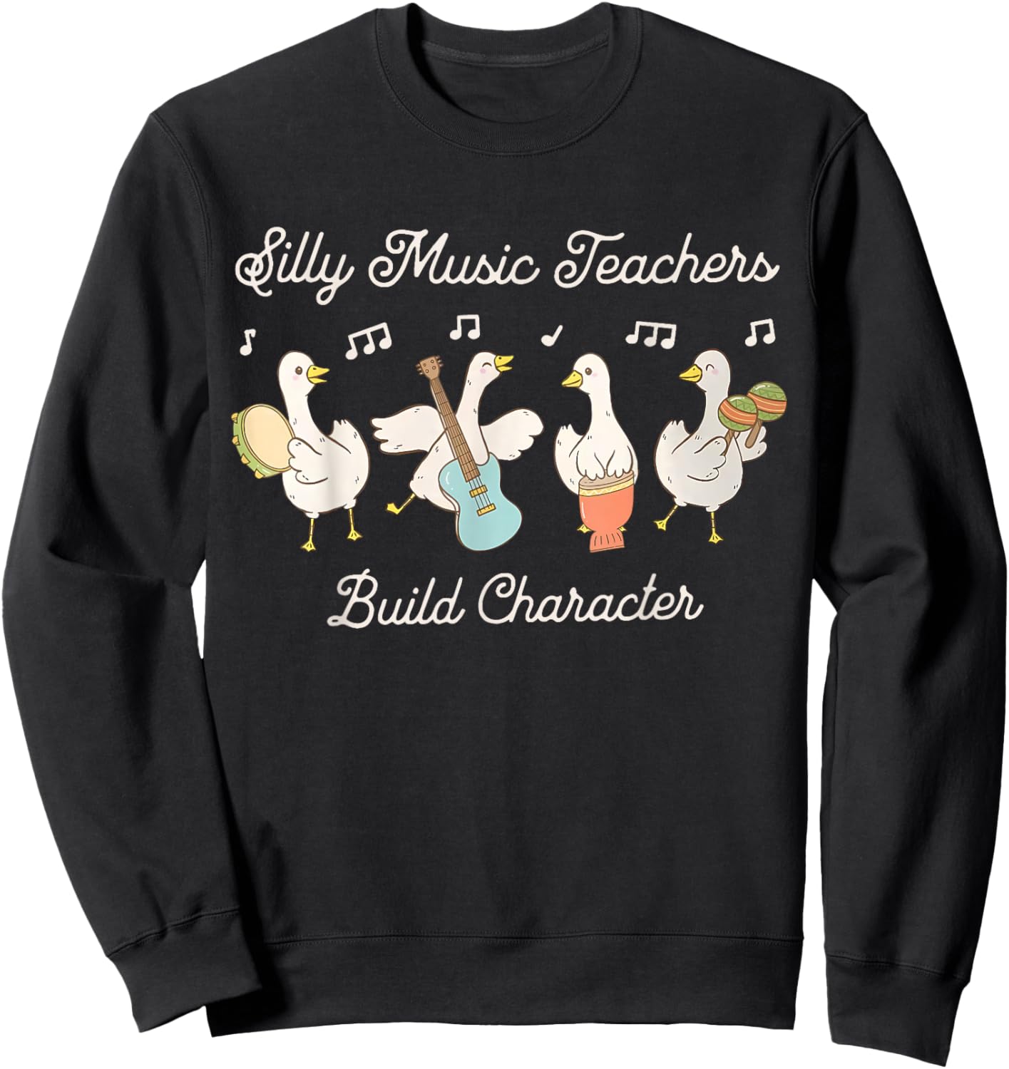 Silly Goose Music Teacher Build Character Musician Education Sweatshirt - Sweatshirt | Black