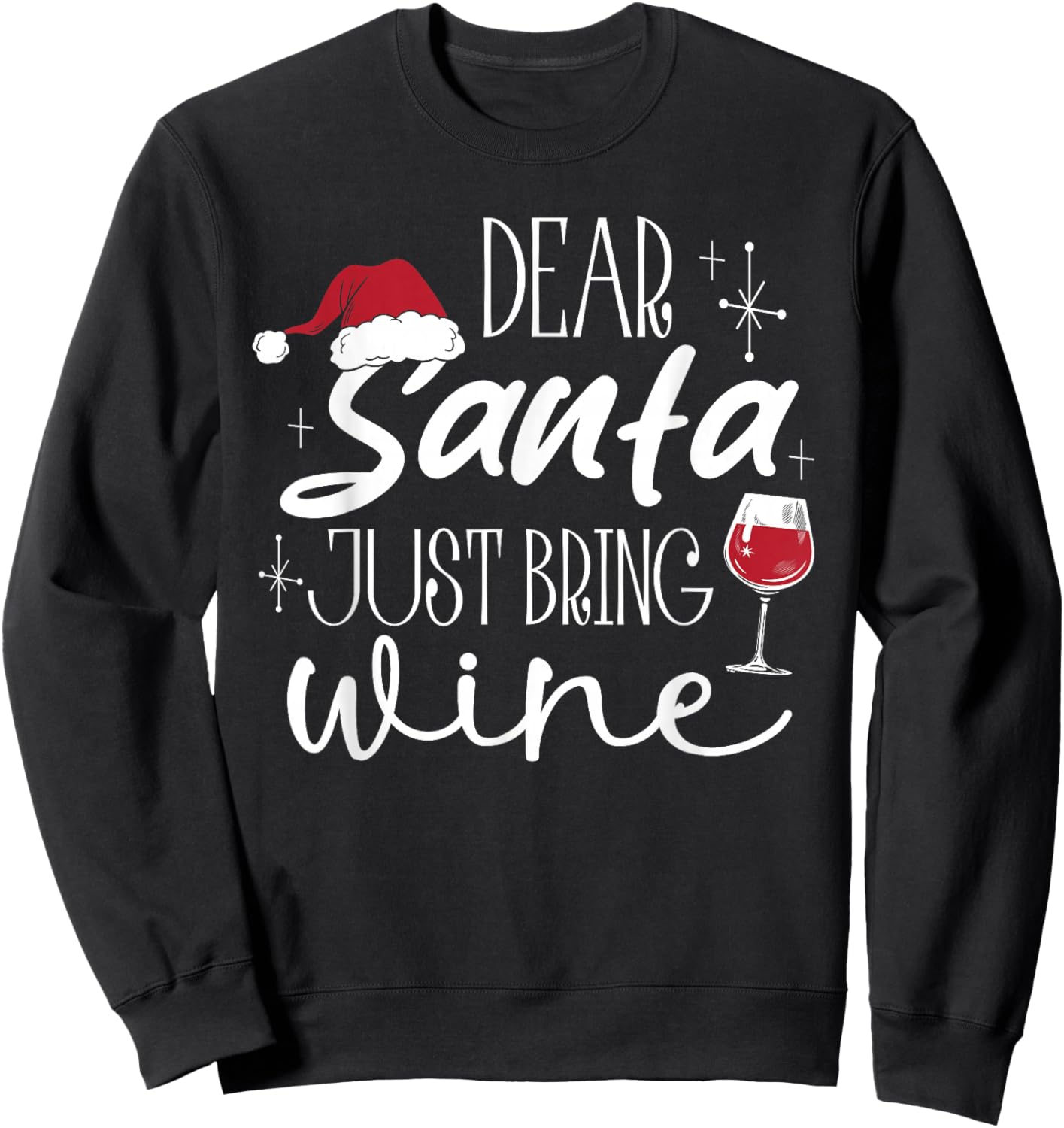 Dear Santa Just Bring Wine Christmas Drinking Family Funny Sweatshirt - Sweatshirt | Black
