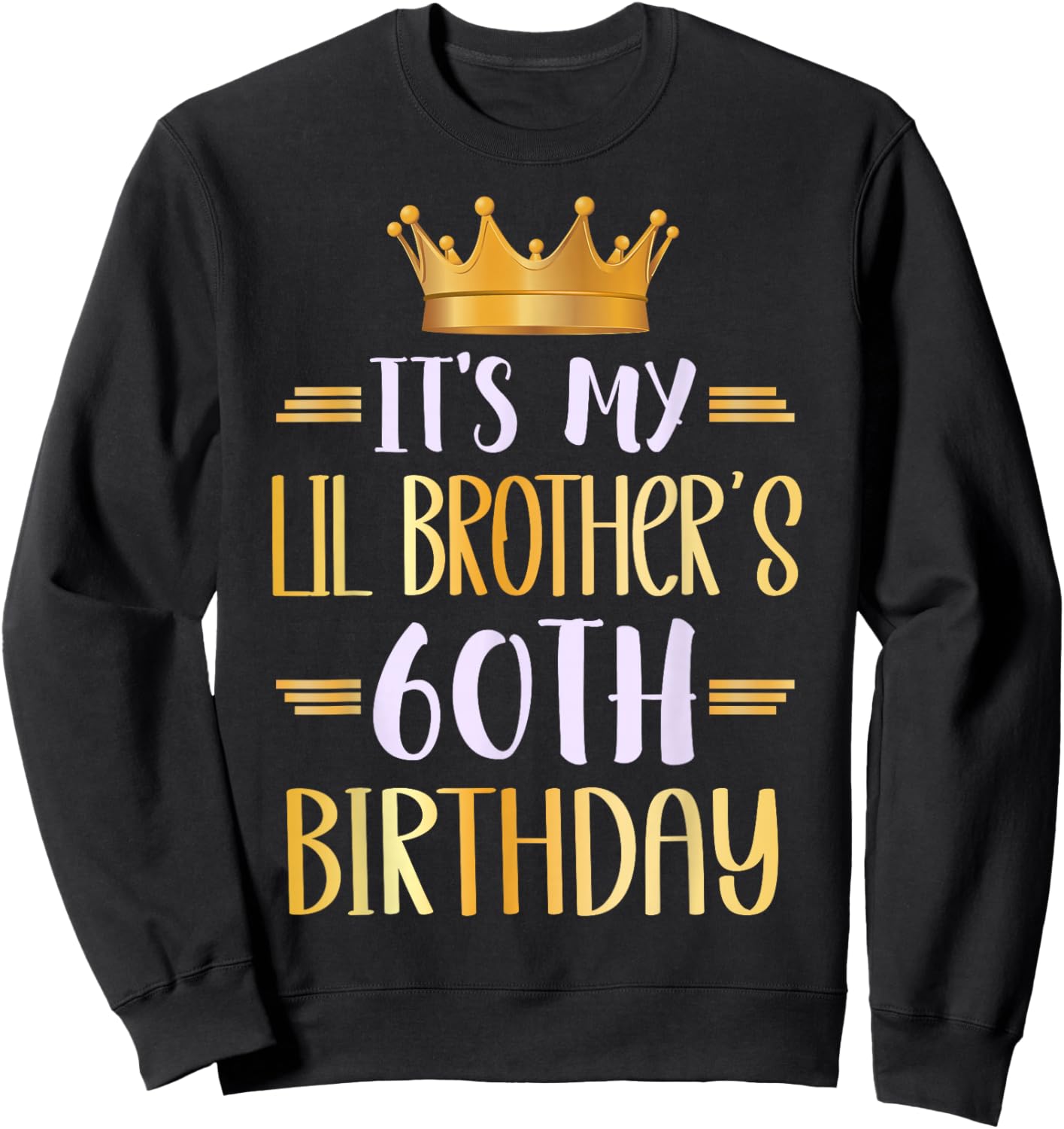 It's My Lil Brother's 60th Birthday Happy 60 Years Old Sweatshirt - Sweatshirt | Black