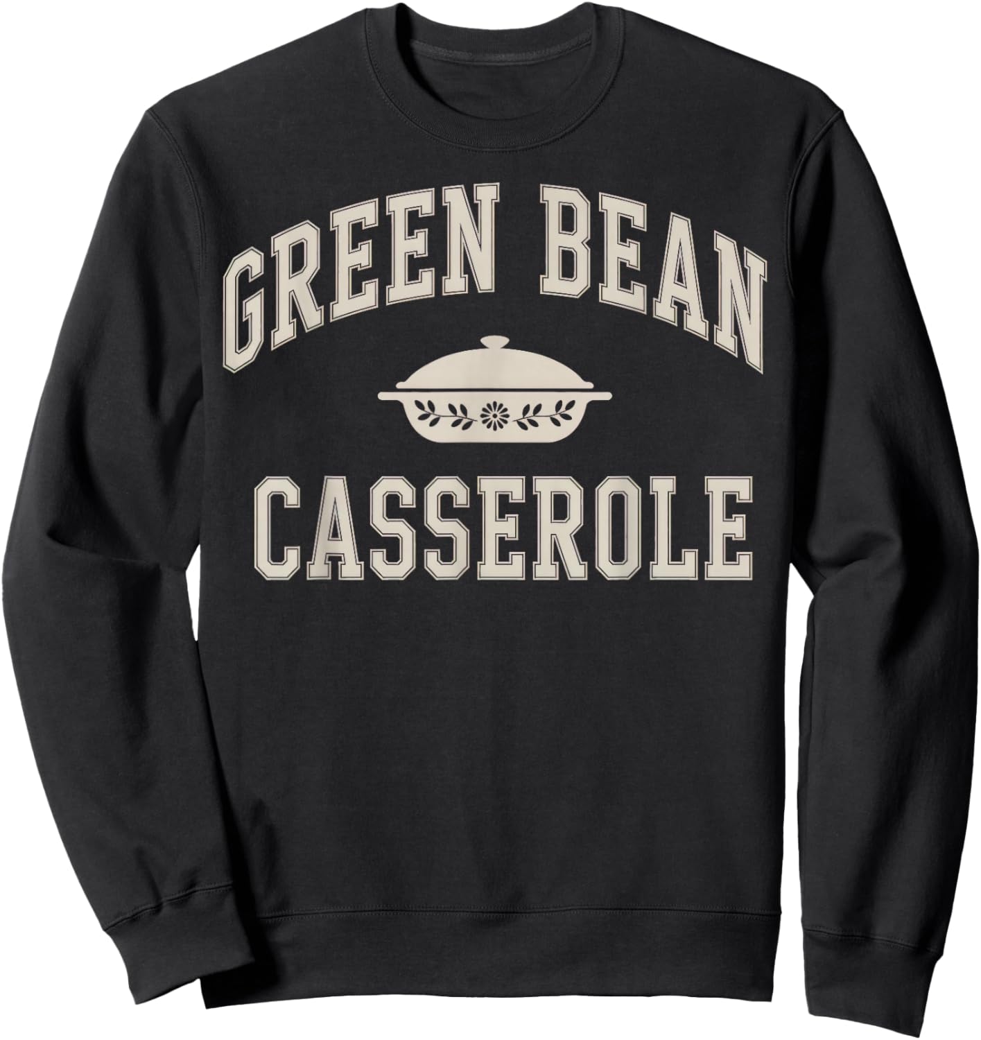 Green Bean Casserole Thanksgiving Sweatshirt - Sweatshirt | Black