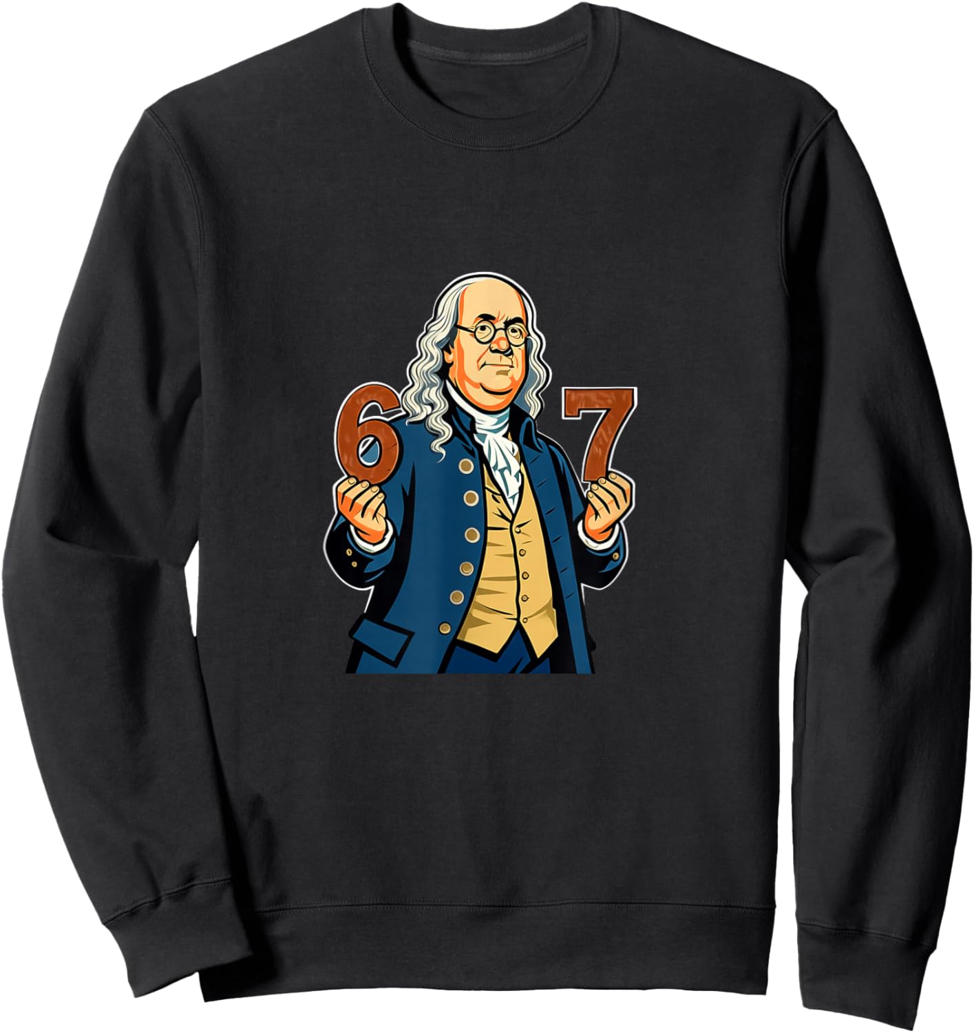 6-7 1776 Ben Franklin Six Seven American History 6 7 Sweatshirt - Sweatshirt | Black