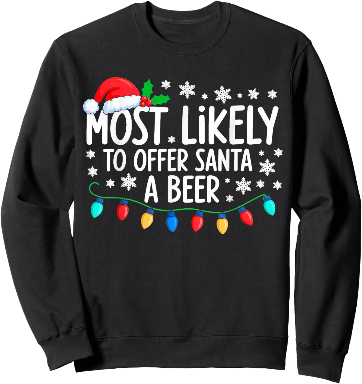 Most Likely to Offer Santa A Beer Drinking Christmas Sweatshirt - Sweatshirt | Black