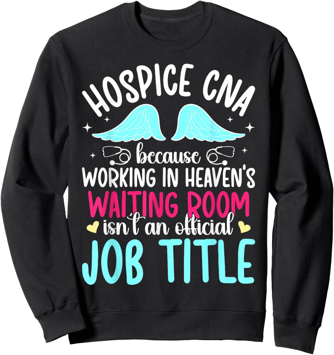 Hospice CNA Hospice Certified Nurse Assistant Appreciation Sweatshirt - Sweatshirt | Black