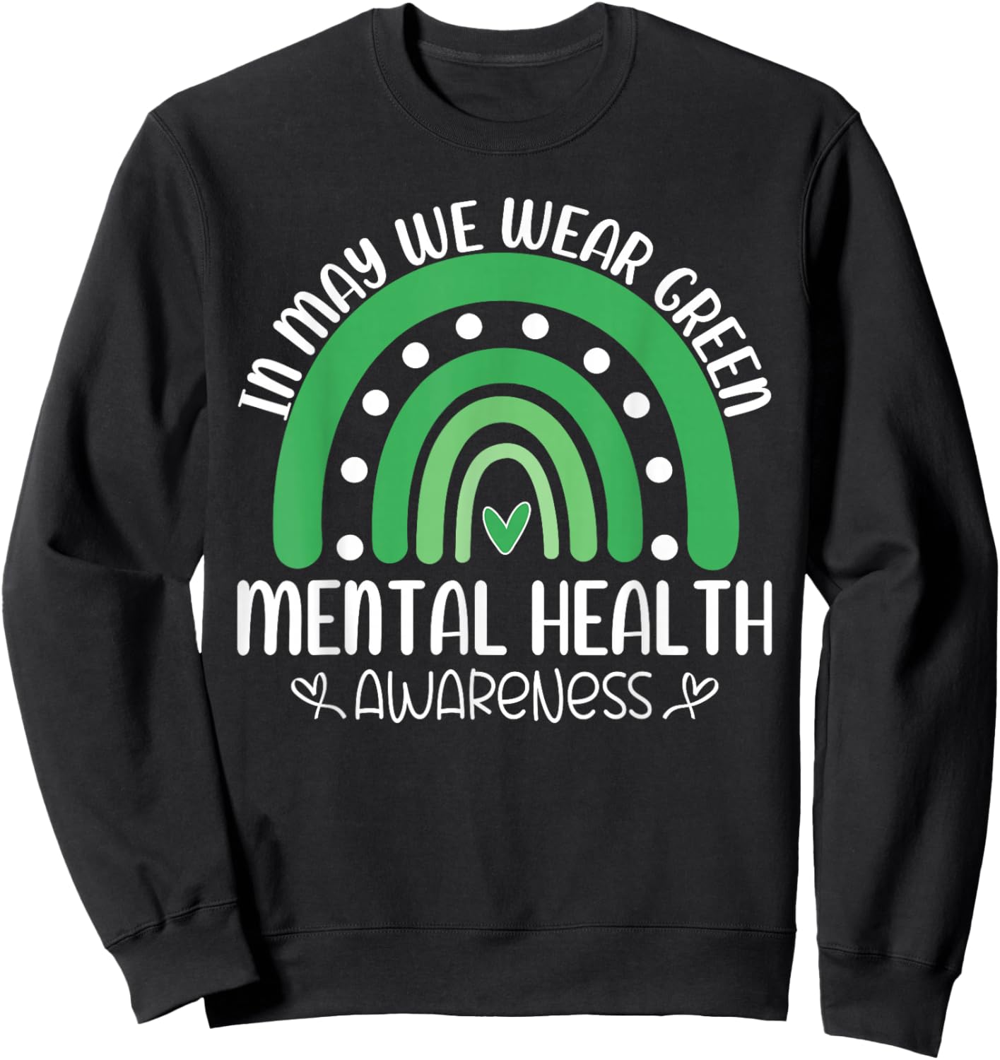 in May Wear Green Mental Health Awareness Support Message Sweatshirt - Sweatshirt | Black