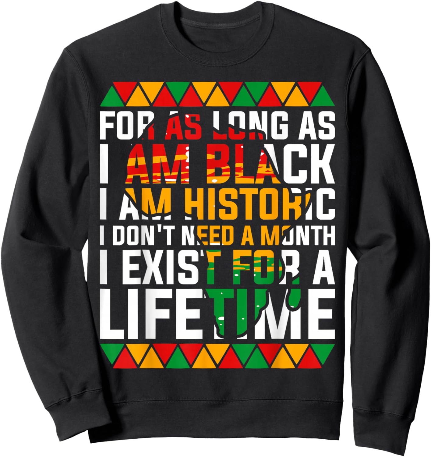 for As Long I'm Black I'm Historic Patriotic African America Sweatshirt - Sweatshirt | Black
