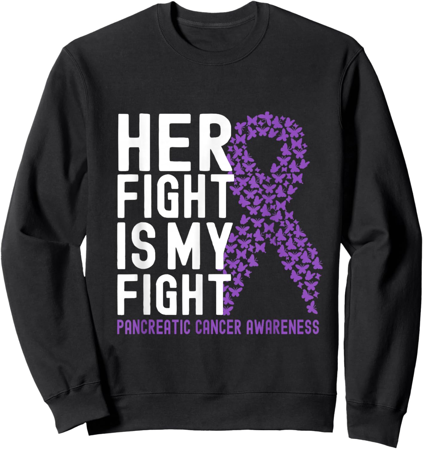 Her Fight is My Fight Pancreatic Cancer Awareness Ribbon Sweatshirt - Sweatshirt | Black