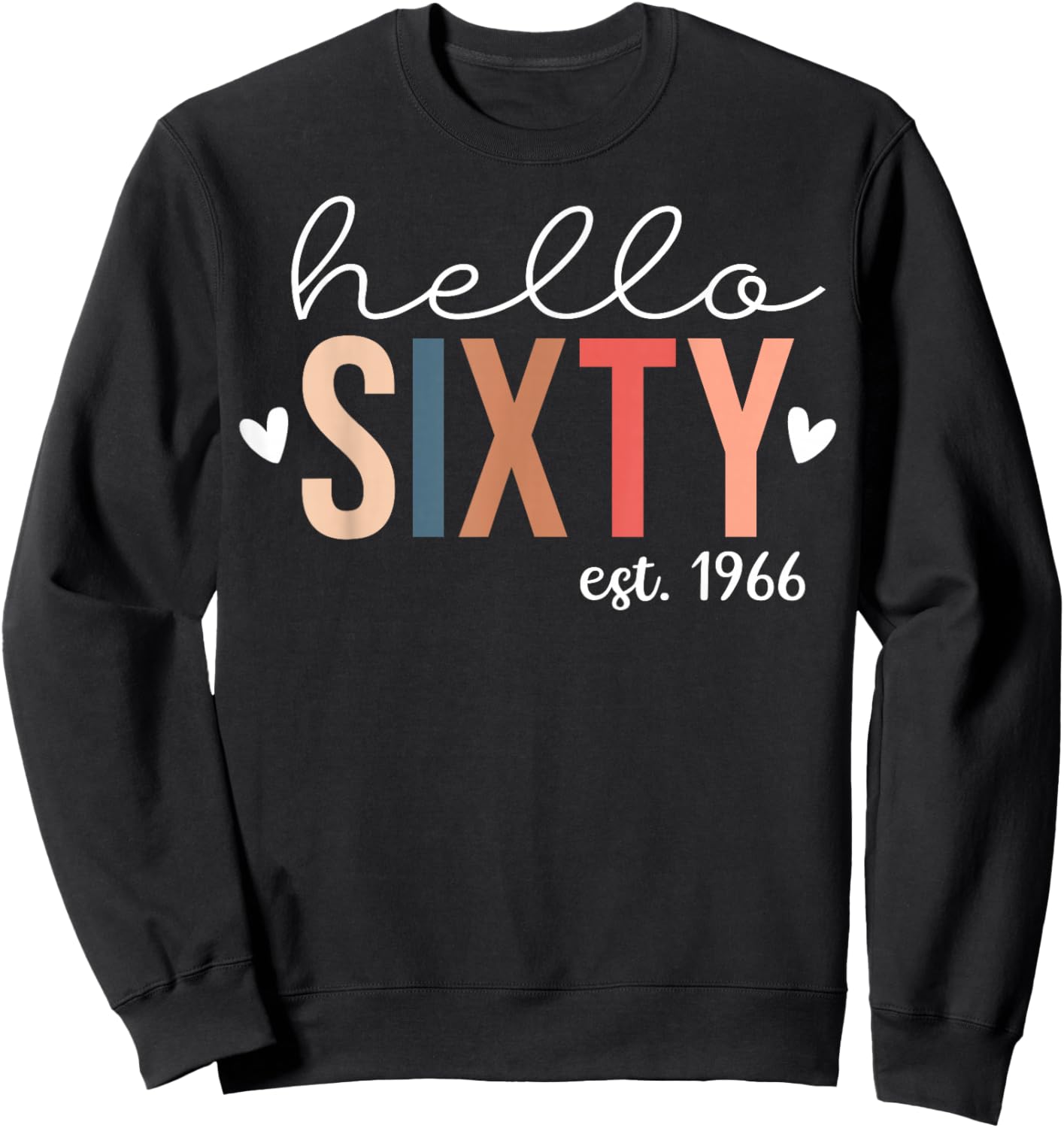 Hello Sixty Est. 1966 Bday 60th Birthday 60 Years Old Women Sweatshirt - Sweatshirt | Black