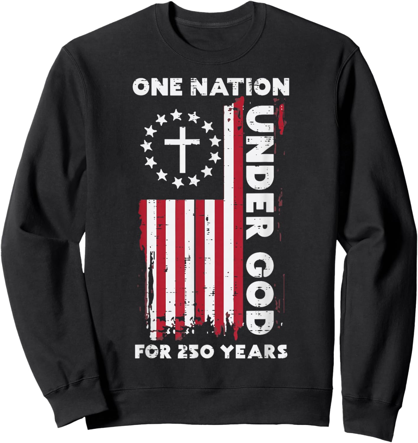 250 Year USA American Flag 250th Anniversary Christian God Sweatshirt - Sweatshirt | Black