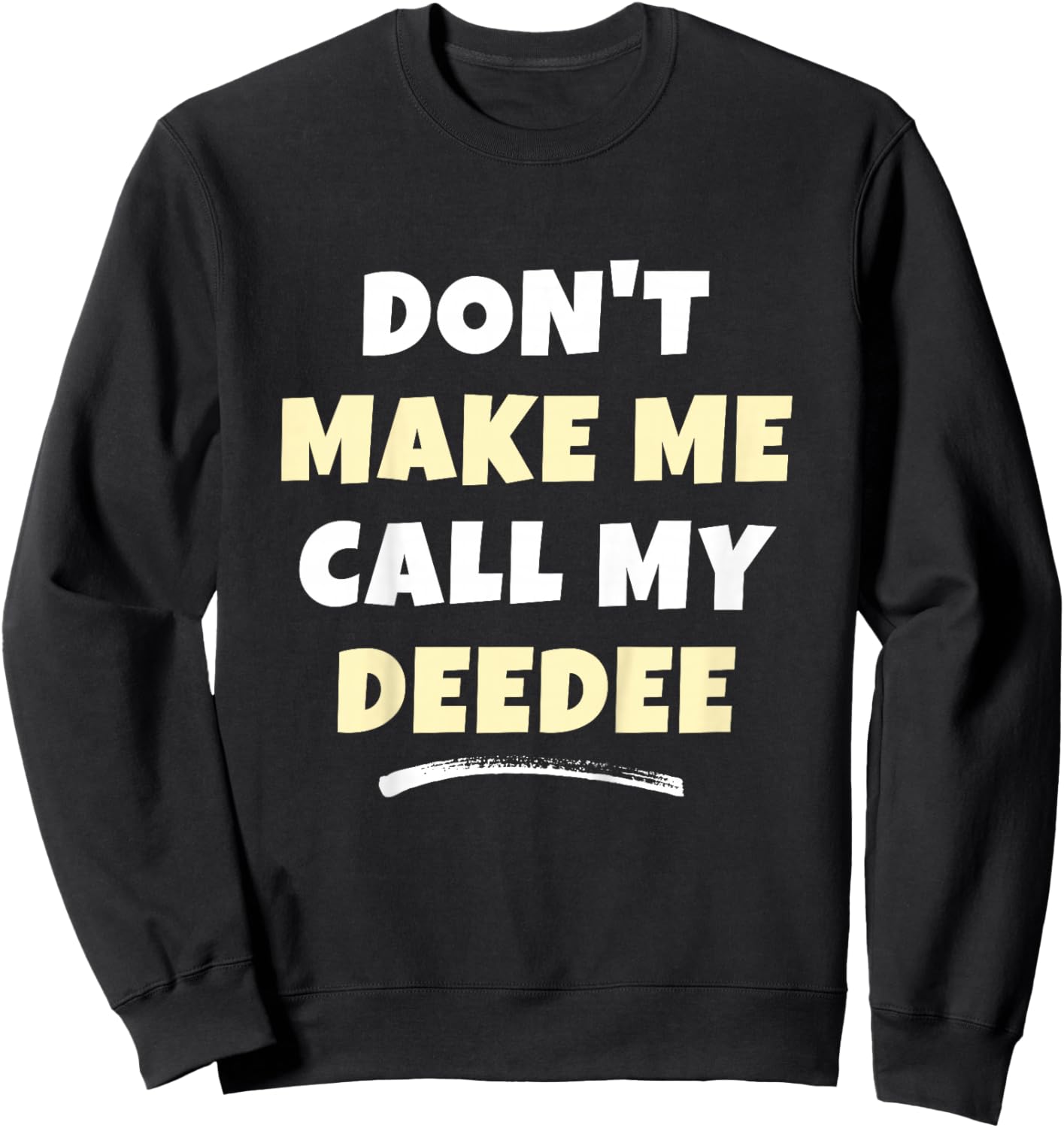 Kids Don't Make Me Call My Deedee Kids Grandkids Funny Dee-dee Sweatshirt - Sweatshirt | Black