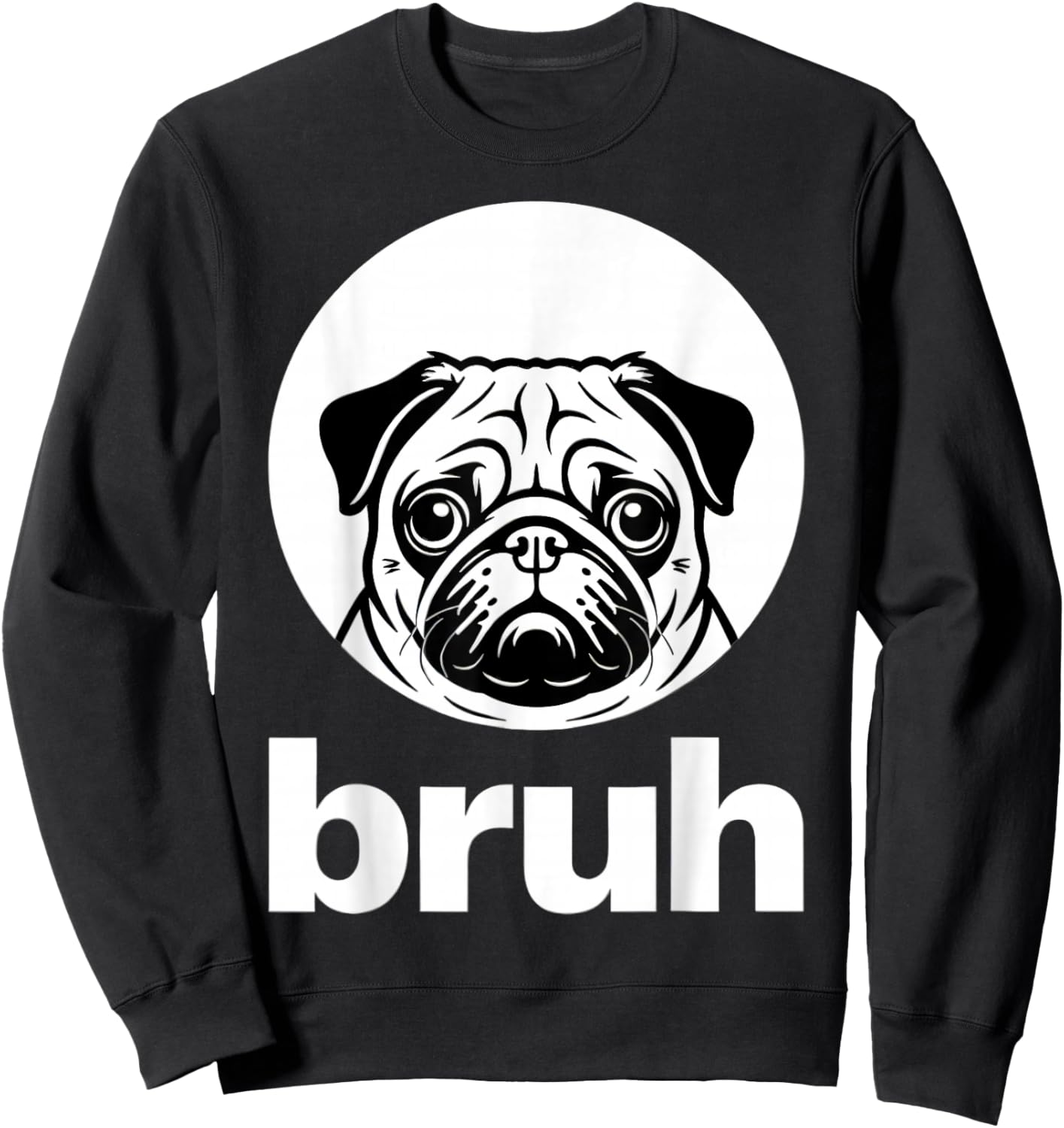 Pug says “Bruh” – Adorable Dog Funny Humor Fashion Kids Sweatshirt - Sweatshirt | Black
