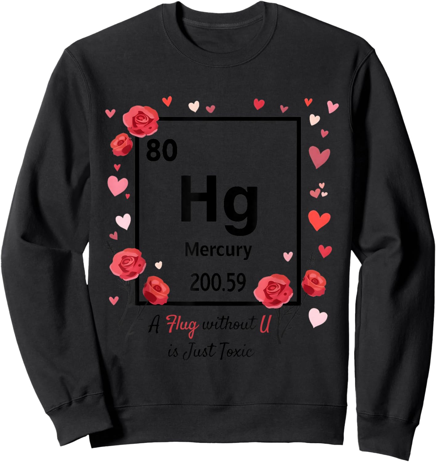 Funny Chemistry Valentine Hg Hug Element 80 Science Teacher Sweatshirt - Sweatshirt | Black