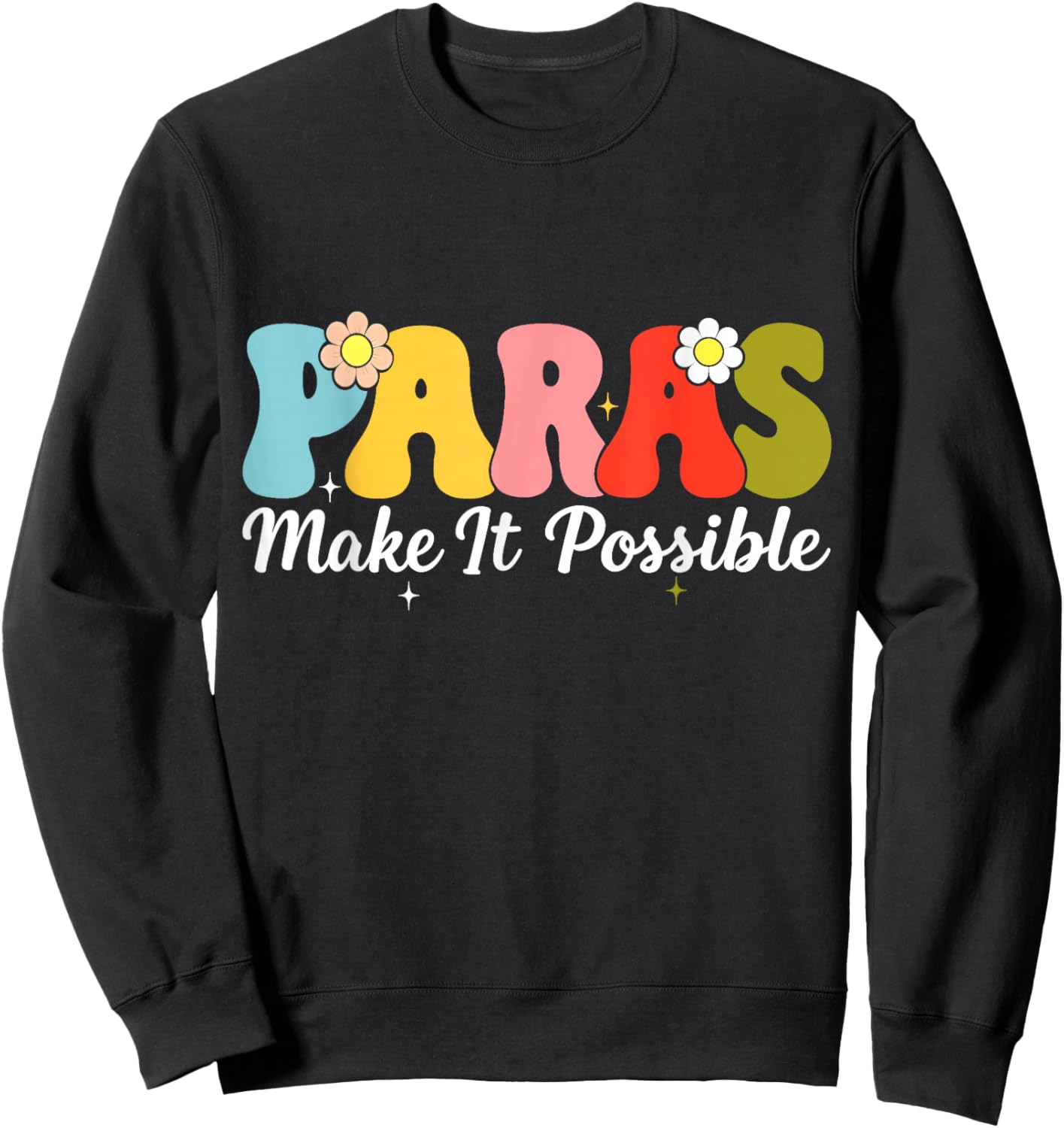 Paras Make It Possible Paraprofessional para Educator Sweatshirt - Sweatshirt | Black