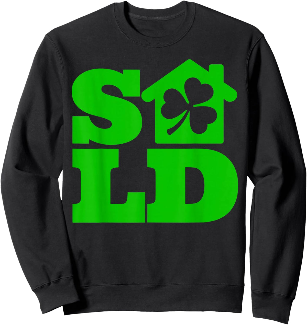 Real Estate Agent Realtor St. Patrick's Day Realtor House Sweatshirt - Sweatshirt | Black
