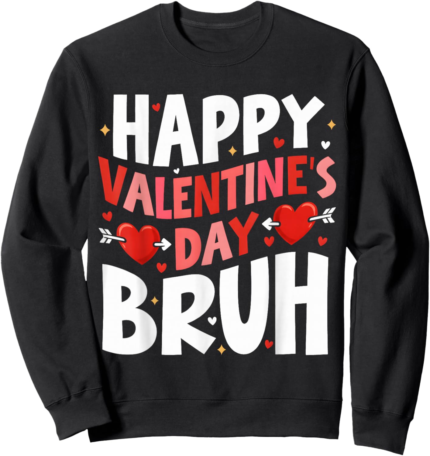 Happy Valentines Day Bruh Cute Valentine Women Girls Boys Sweatshirt - Sweatshirt | Black