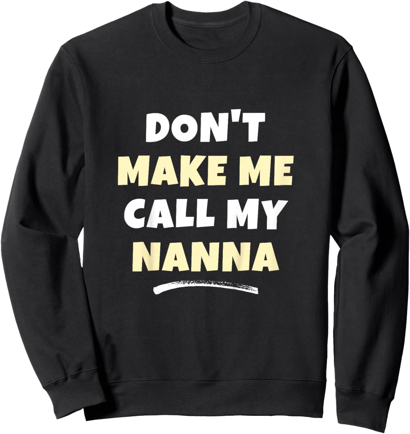 Kids Don't Make Me Call My Nanna Kids Grandkids Funny Sweatshirt - Sweatshirt | Black