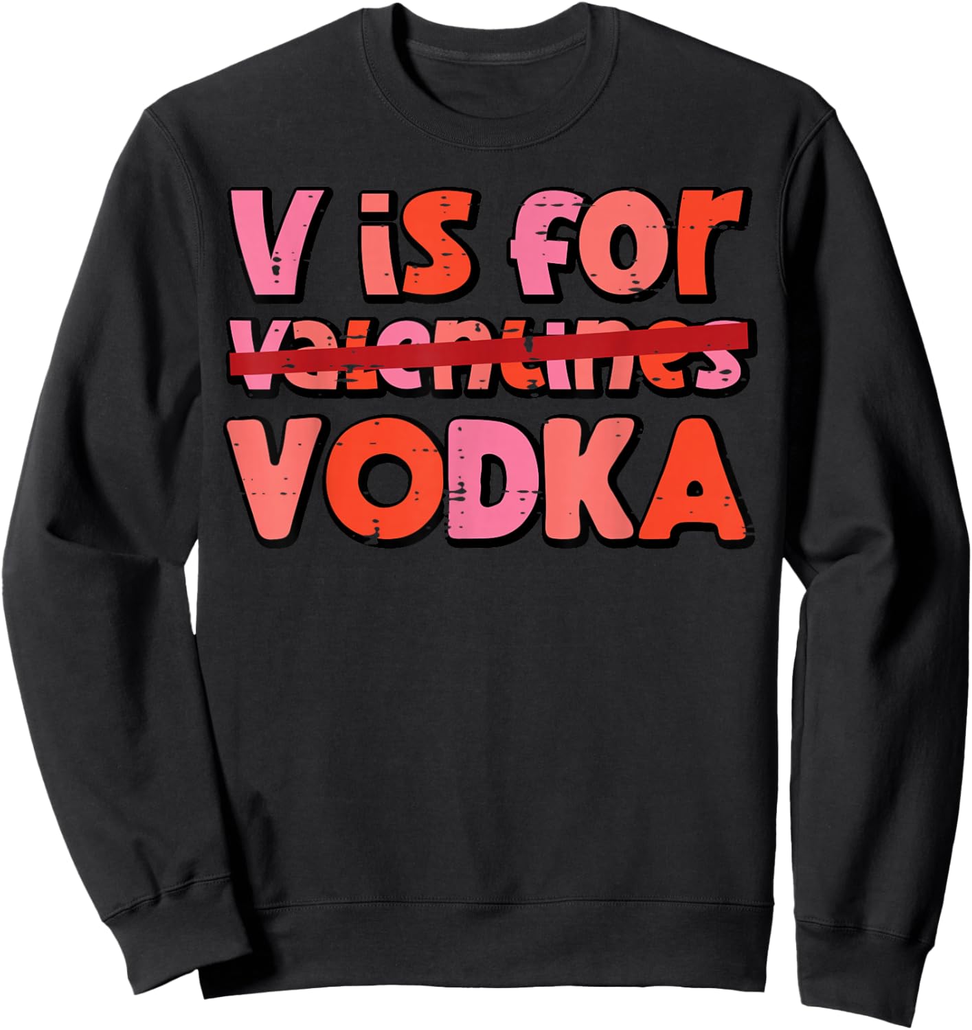 V is for Valentines Day Funny Anti Valentine Men Women Sweatshirt - Sweatshirt | Black