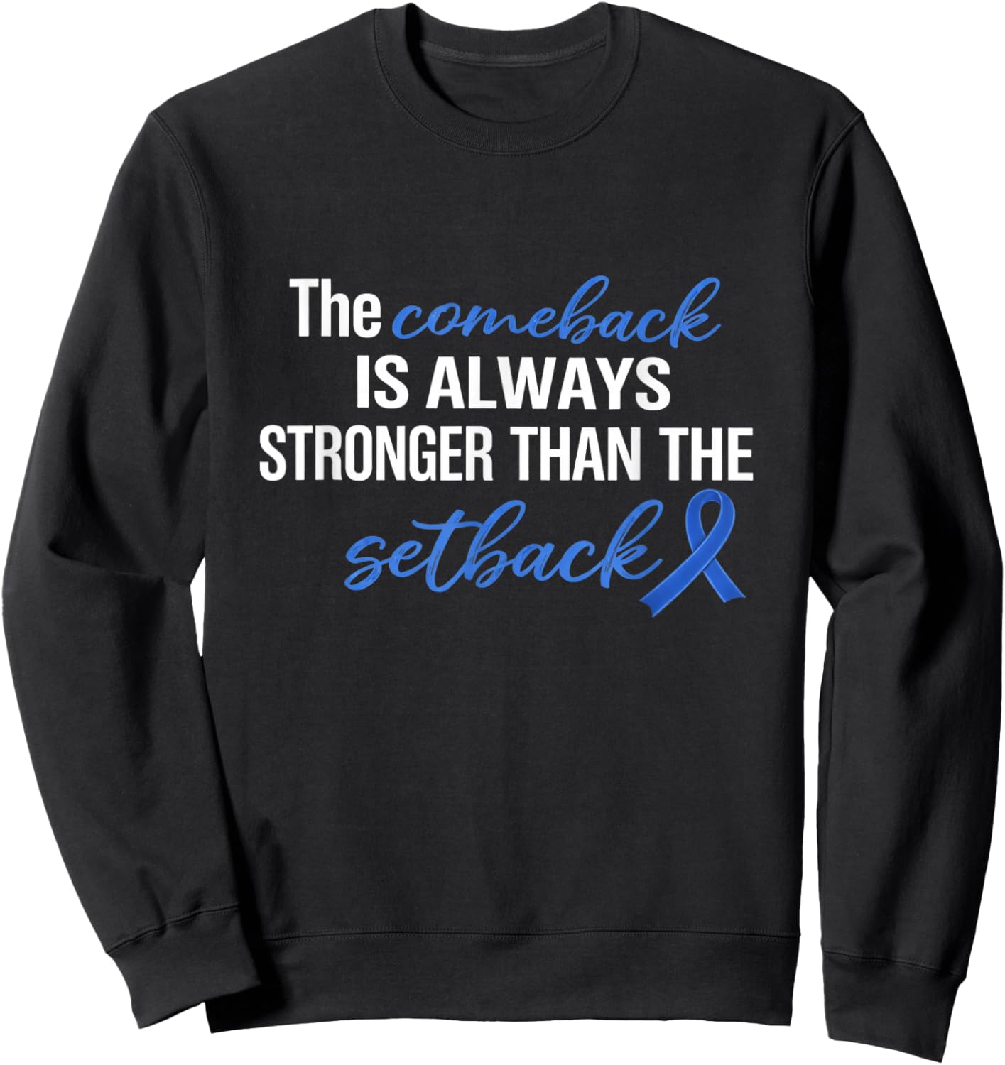 Comeback Stronger Than Setback Colon Cancer Awareness Sweatshirt - Sweatshirt | Black