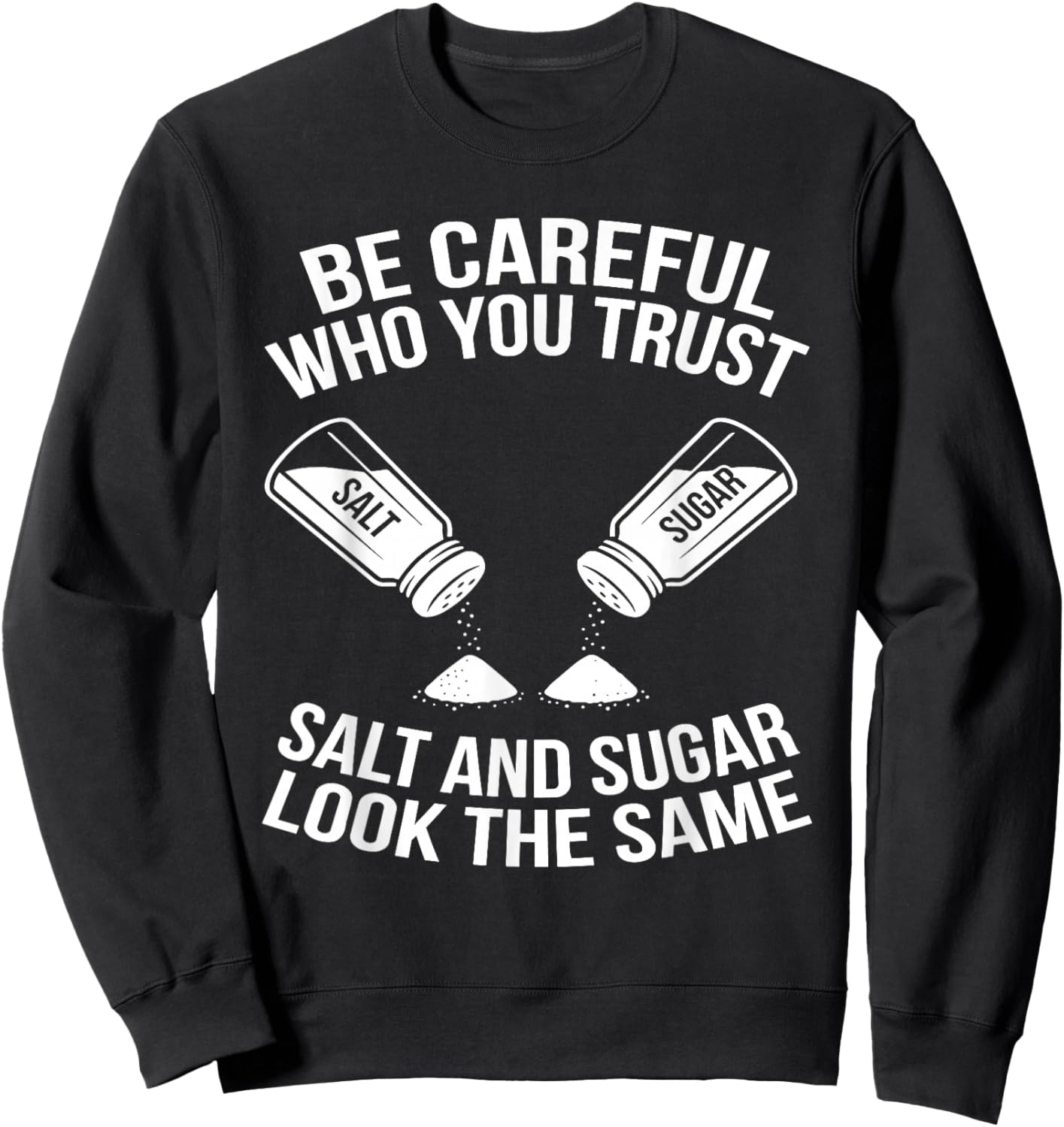 Be Careful Who You Trust Funny Life Lesson Sweatshirt - Sweatshirt | Black