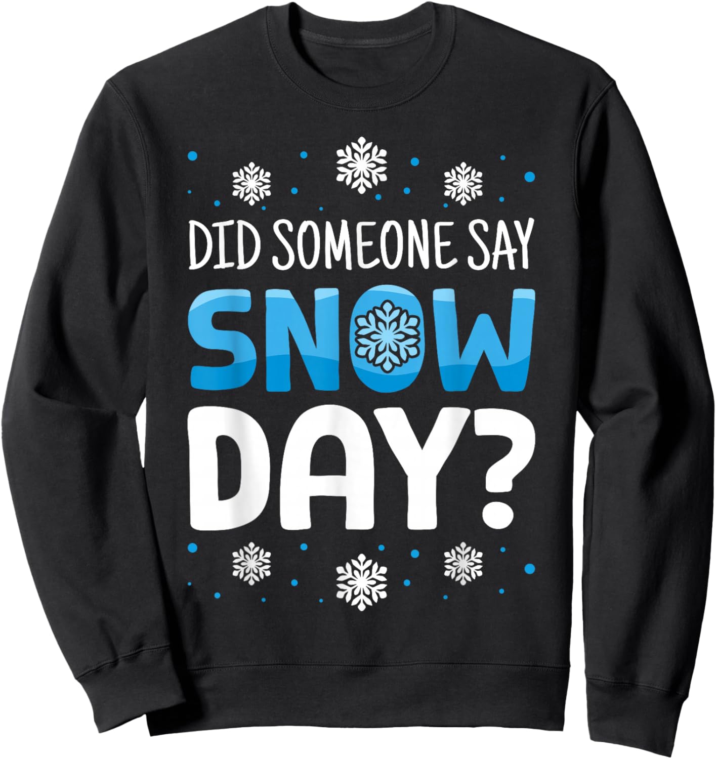 Did Someone Say Snow Day Proud Supporter of Snow Day Winter Sweatshirt - Sweatshirt | Black