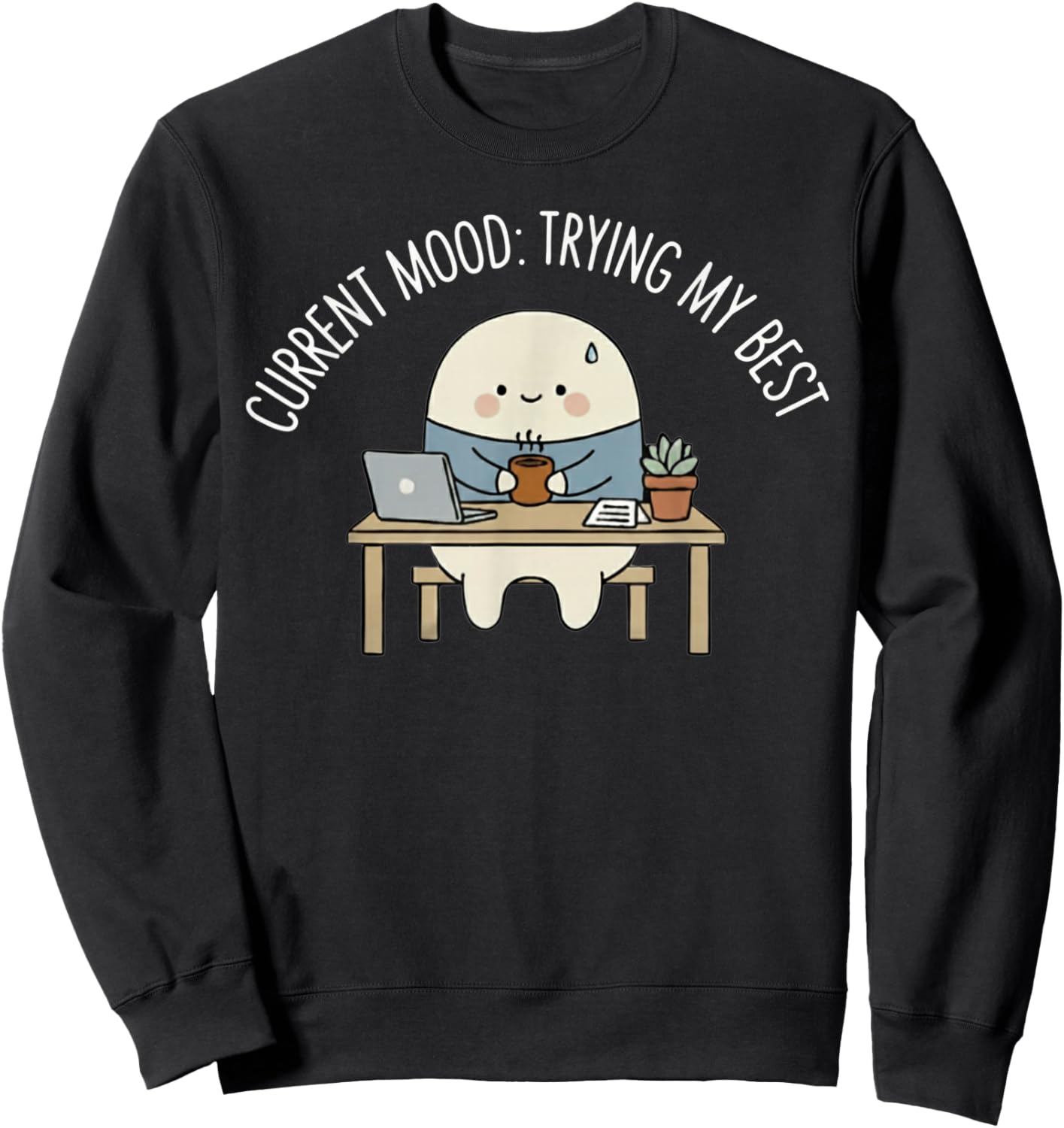 Current Mood Trying My Best Funny Relatable Humor Sweatshirt - Sweatshirt | Black