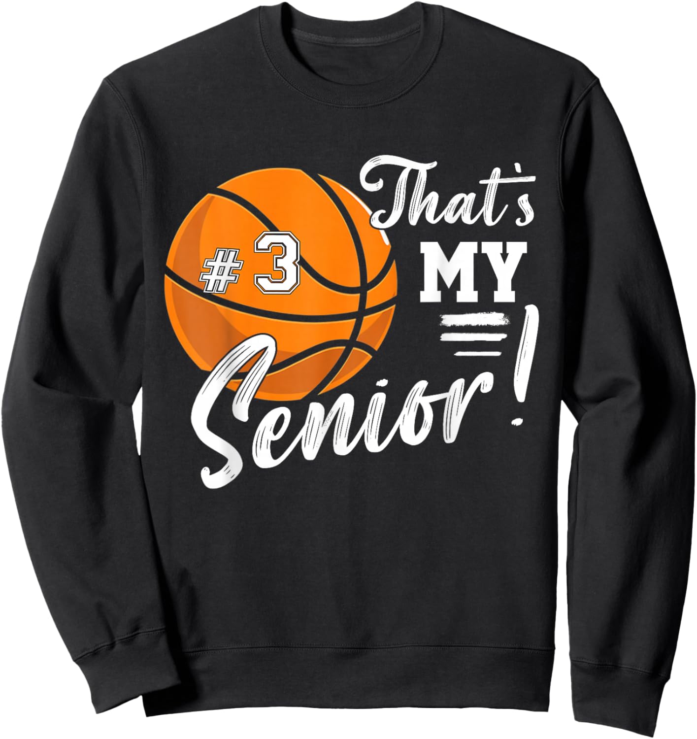 That's My Senior Custom Jersey Number 3 Basketball Player Sweatshirt - Sweatshirt | Black