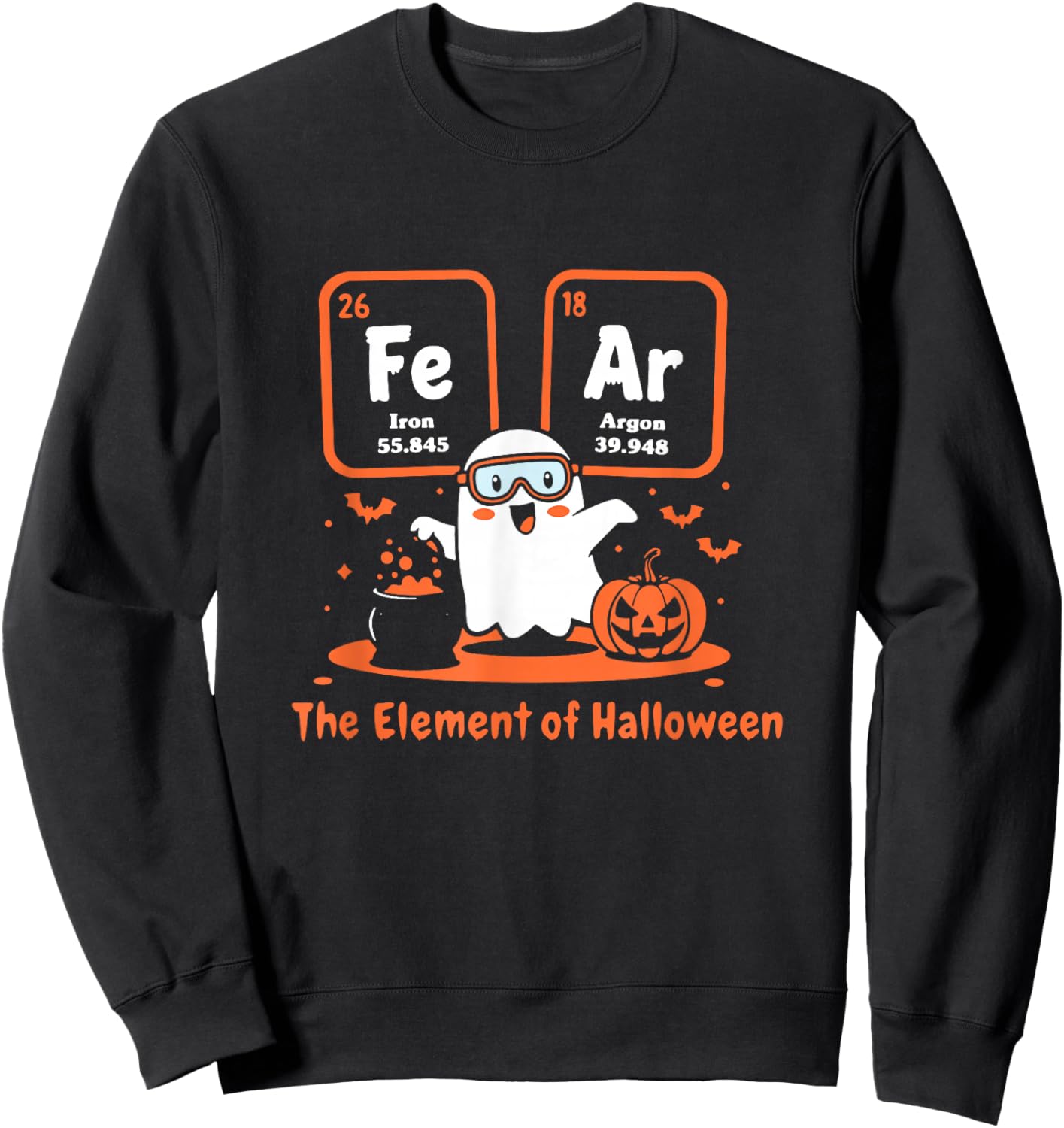 Chemistry Fear The Element of Halloween Cute Chemist Sweatshirt - Sweatshirt | Black