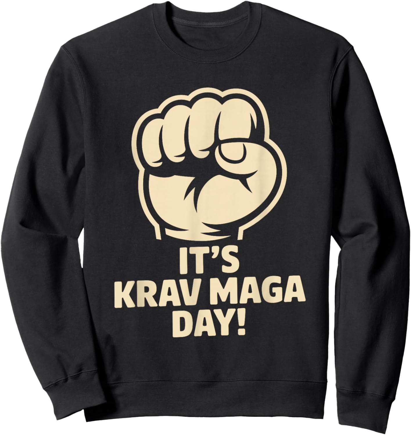 It’s Krav MAGA Day Martial Arts Israeli Combat Self Defense Sweatshirt - Sweatshirt | Black