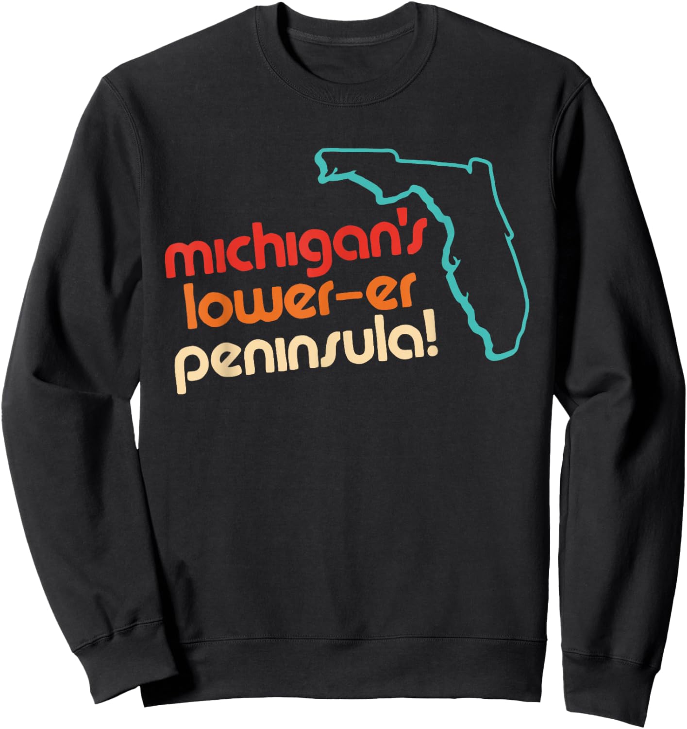 Michigan's Lower-Er Peninsula Funny Apparel Sweatshirt - Sweatshirt | Black