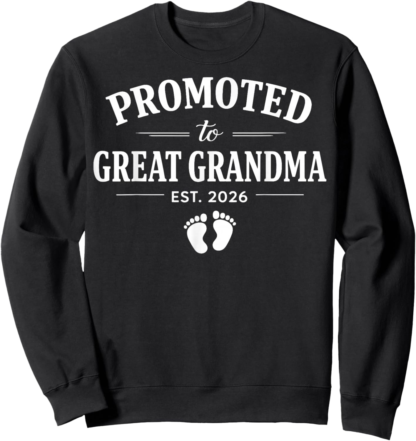 Promoted to Great Grandma 2026 First-Time Great Grandmother Sweatshirt - Sweatshirt | Black