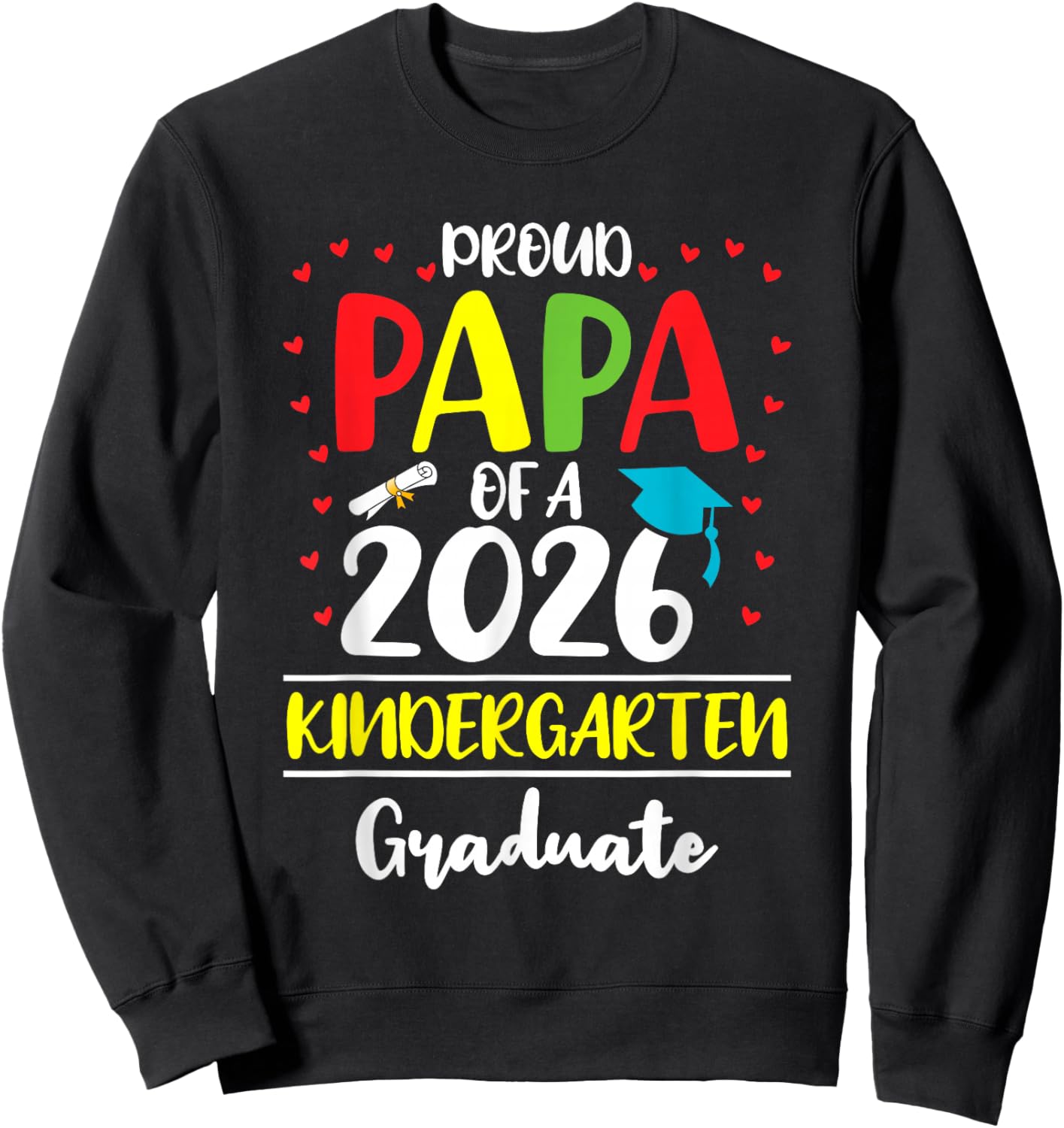 Funny Proud Papa of a Class of 2026 Kindergarten Graduate Sweatshirt - Sweatshirt | Black