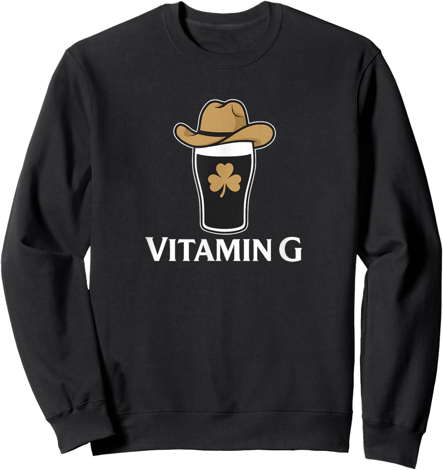 Vitamin G Stout Beer Cowboy Irish Shamrock St Patricks Day Sweatshirt - Sweatshirt | Black
