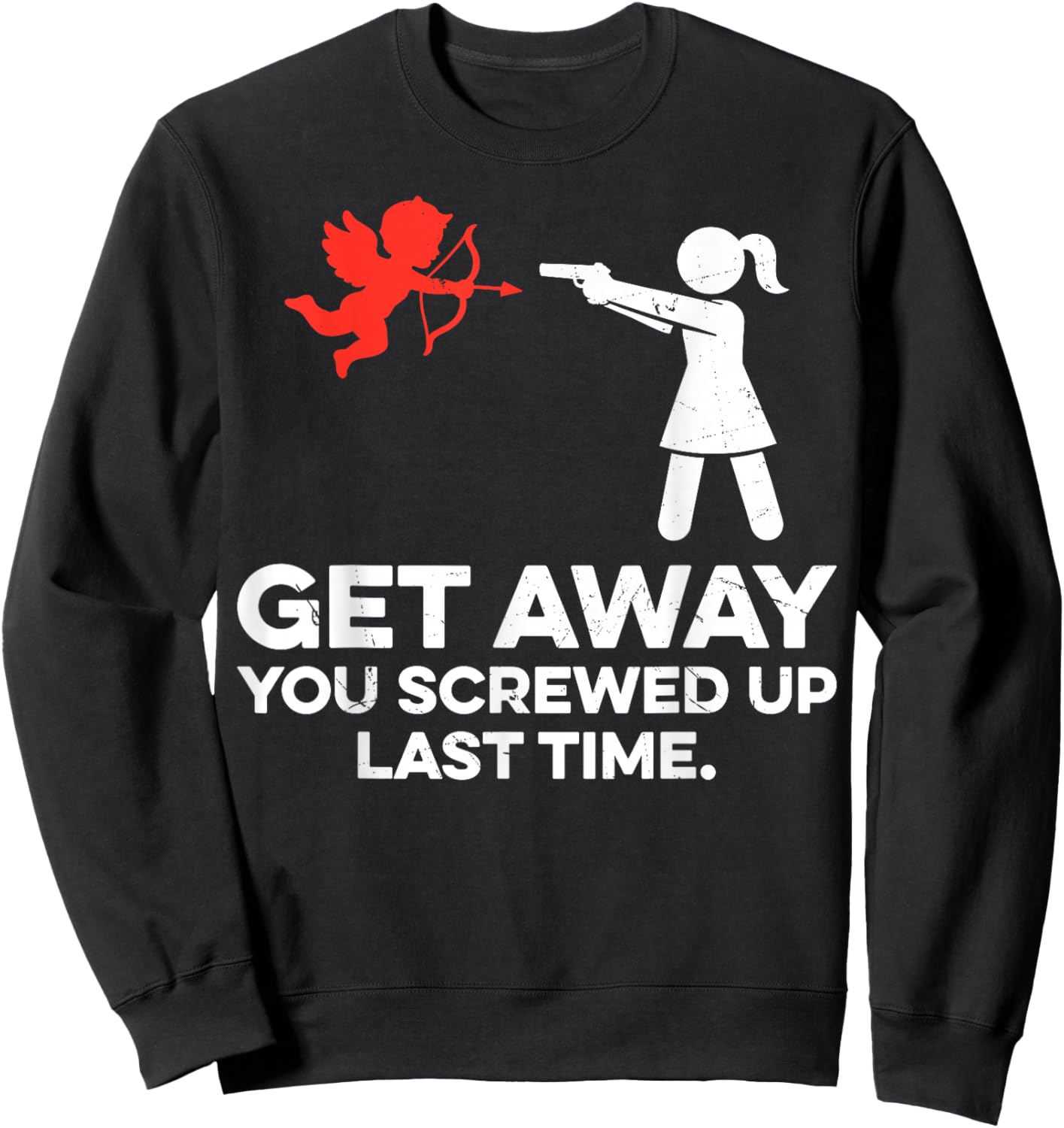 Get Away You Screwed Up Last Time Couple Valentine's Day Sweatshirt - Sweatshirt | Black