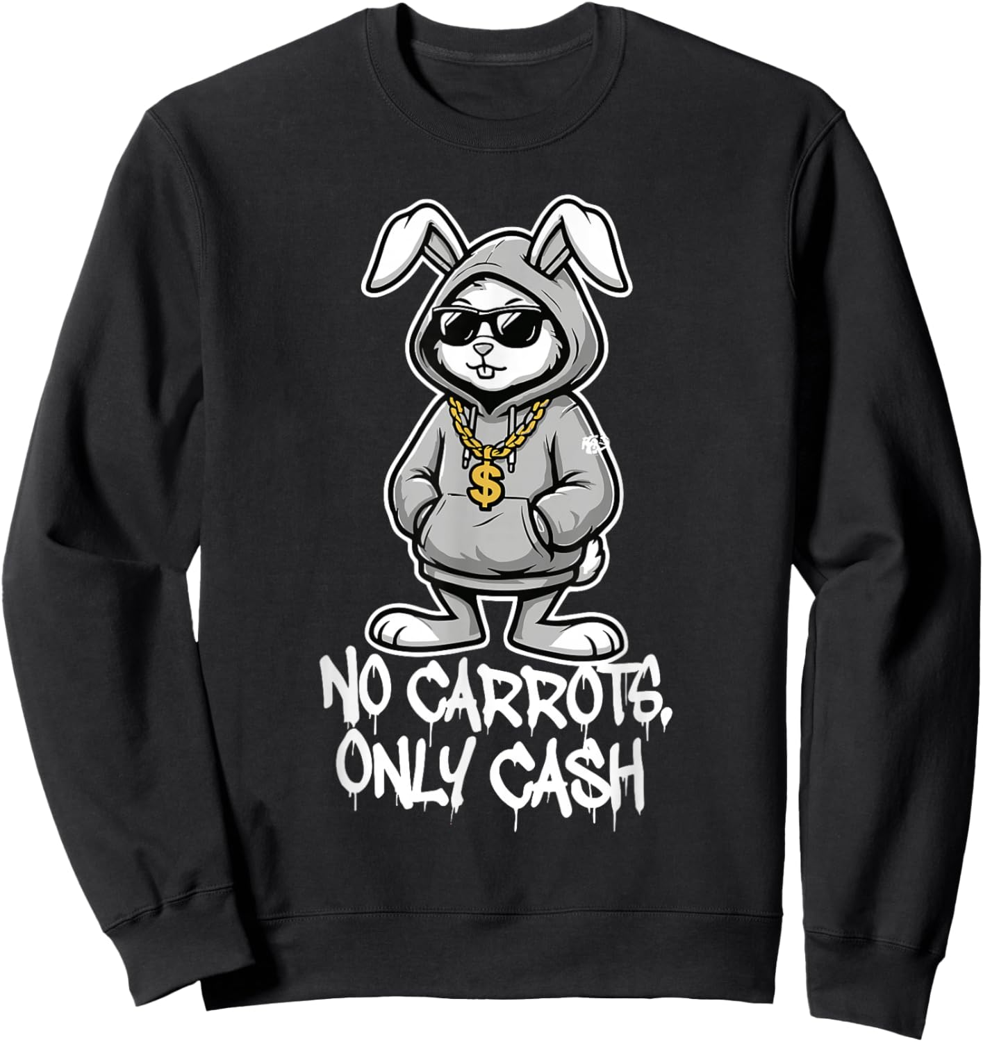 No Carrots Only Cash Funny Easter Bunny Gangster Meme Sweatshirt - Sweatshirt | Black